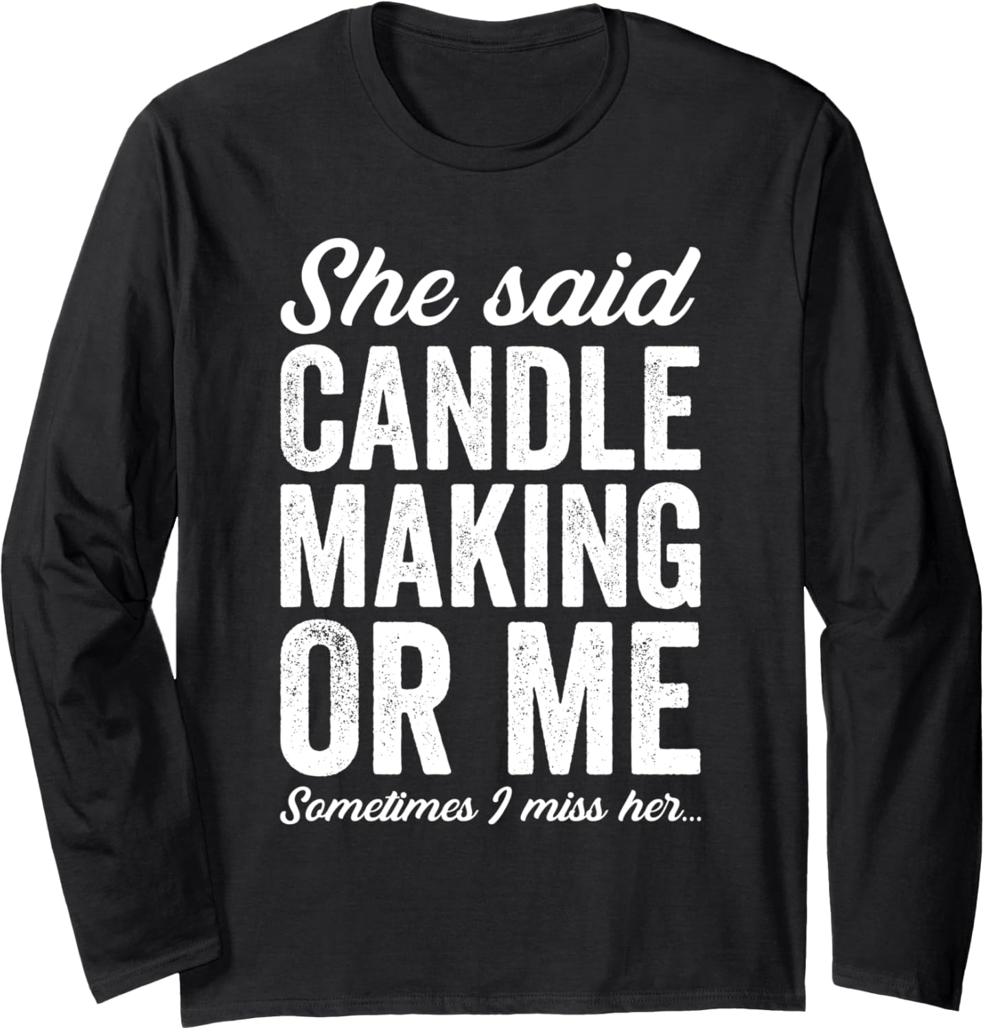 Funny Candle Making Candle Maker Love Candles Joke Long Sleeve