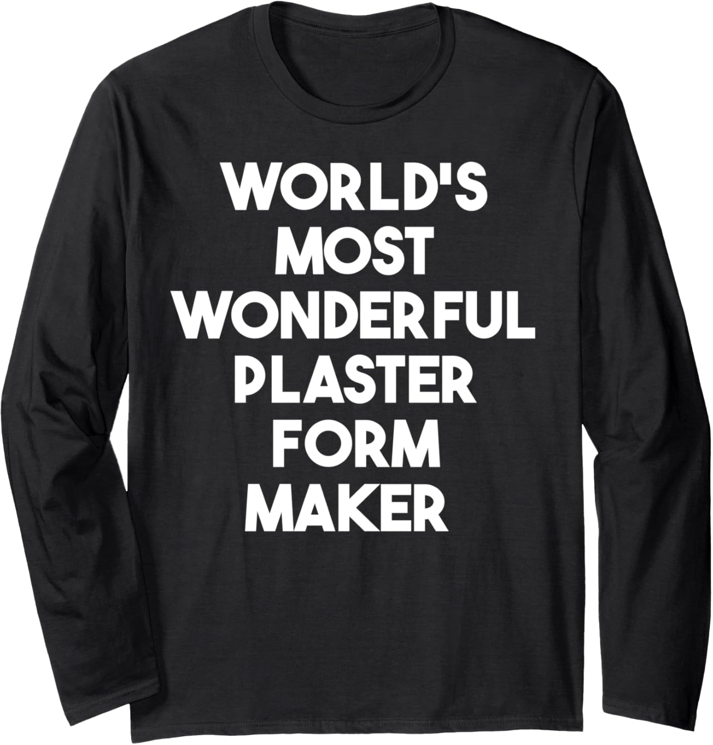 World's Most Wonderful Plaster Form Maker Long Sleeve