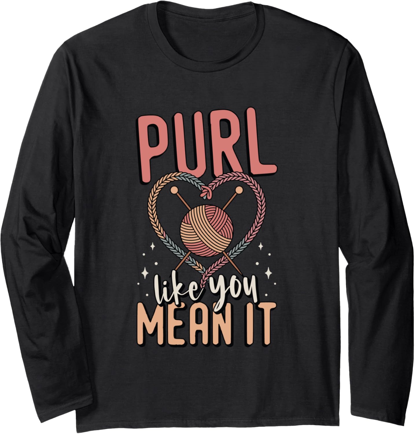 Purl You Like You Mean It Crocheting Yarn Knitting Long Sleeve