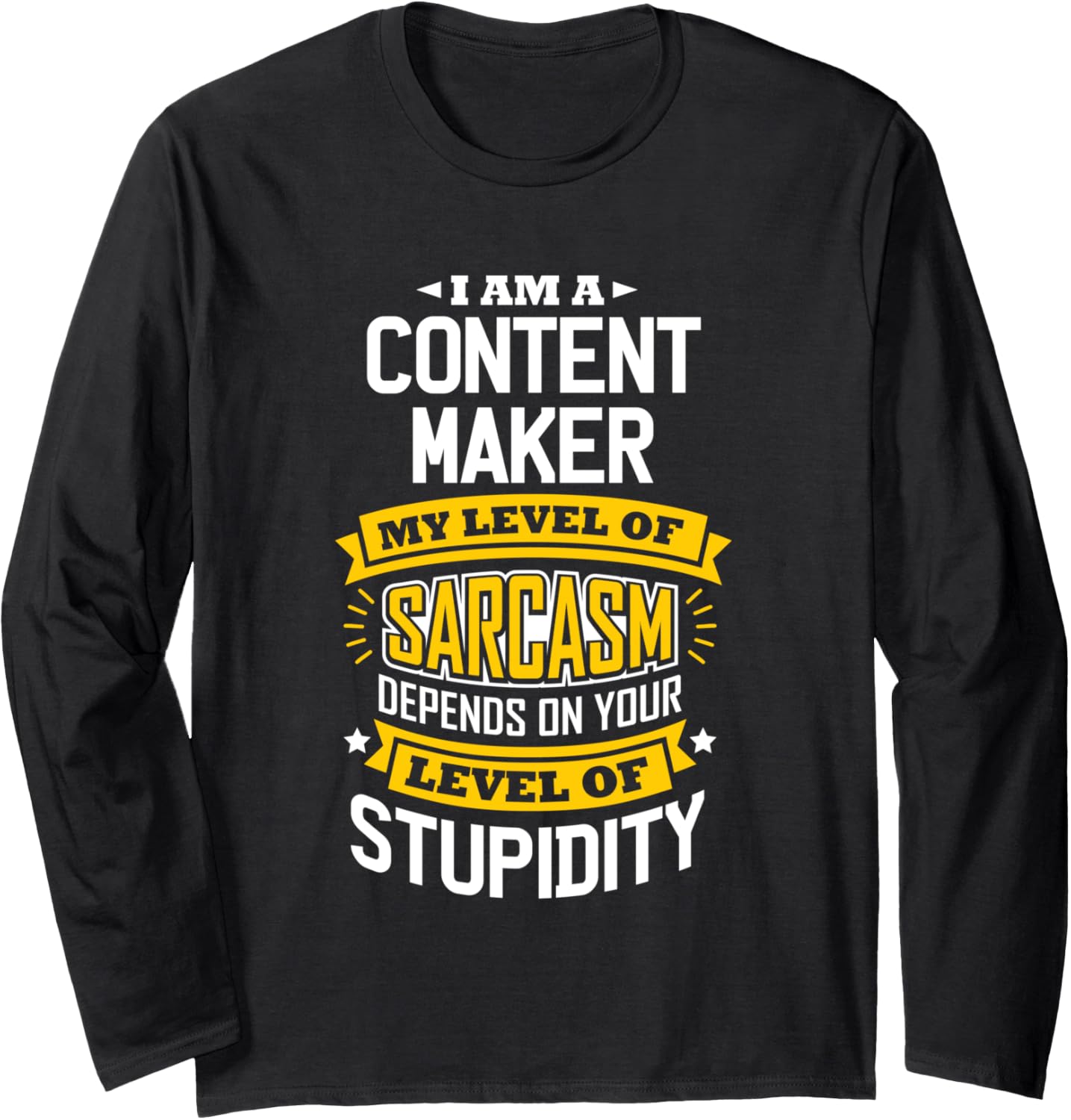 Content Maker Idea Funny Sarcasm Joke Content Maker Long Sleeve