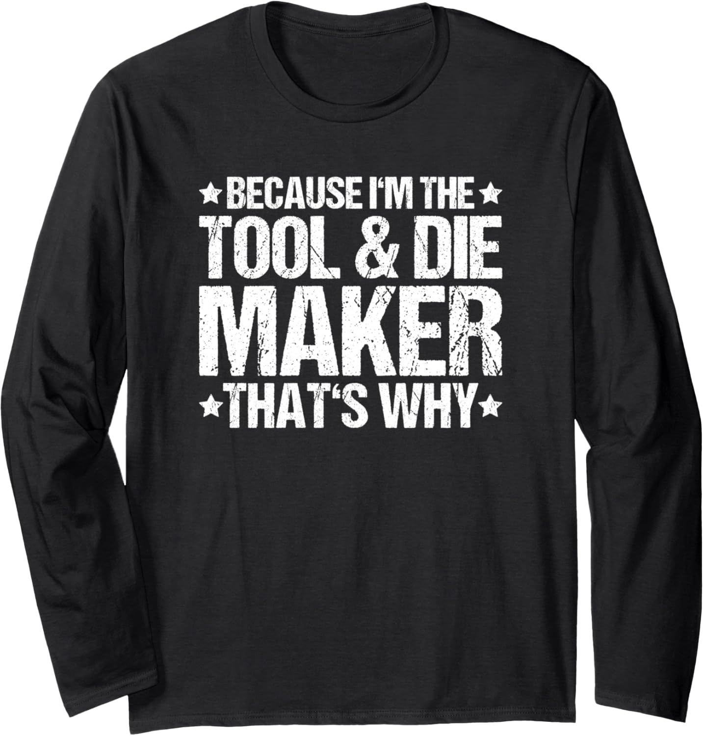 Toolmaker That's Why Tool And Die Maker Long Sleeve