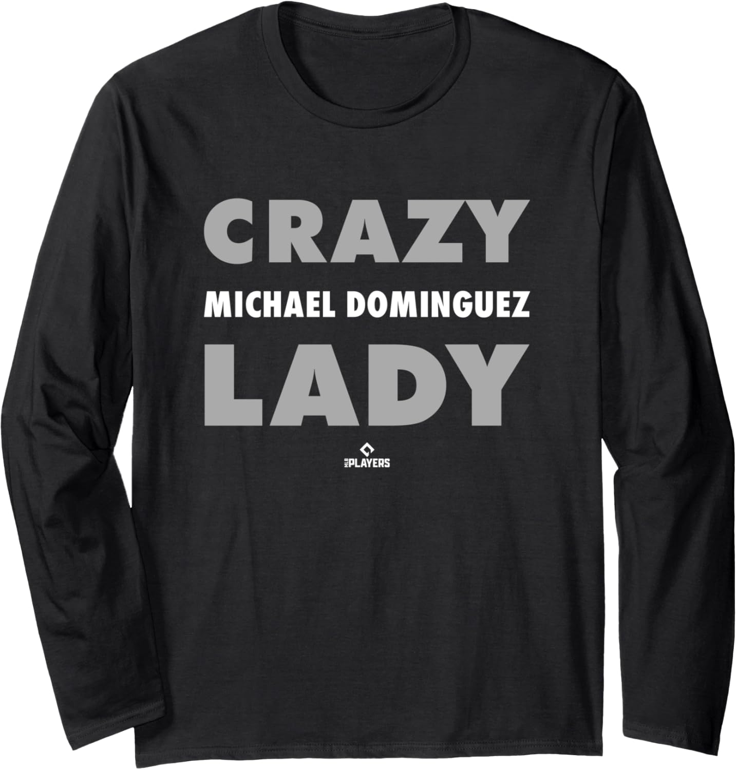 Crazy Lady for Michael Dominguez Prospect Baseball Fan Gear Long Sleeve