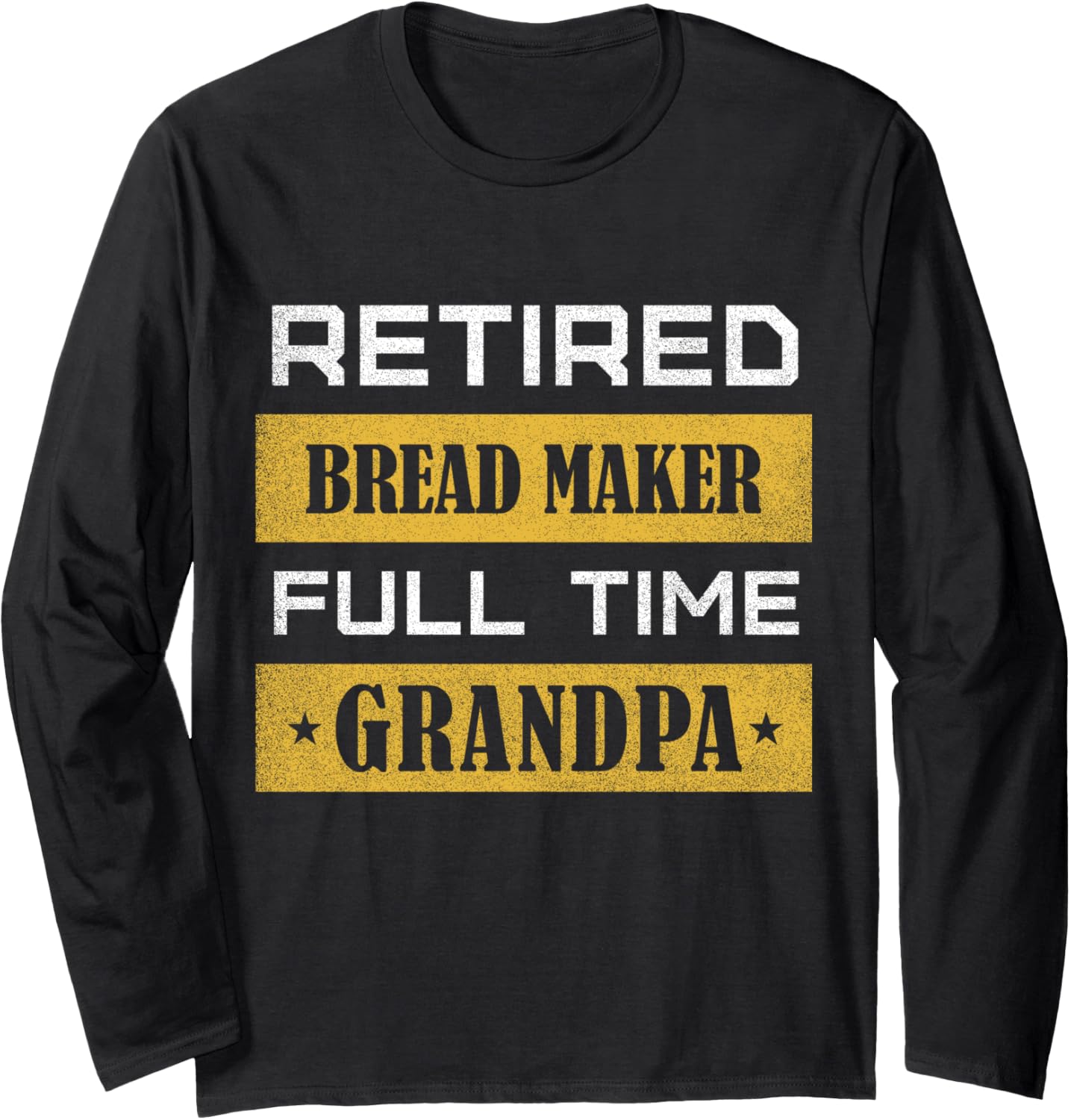 Retired Bread maker Full Time Grandpa Long Sleeve