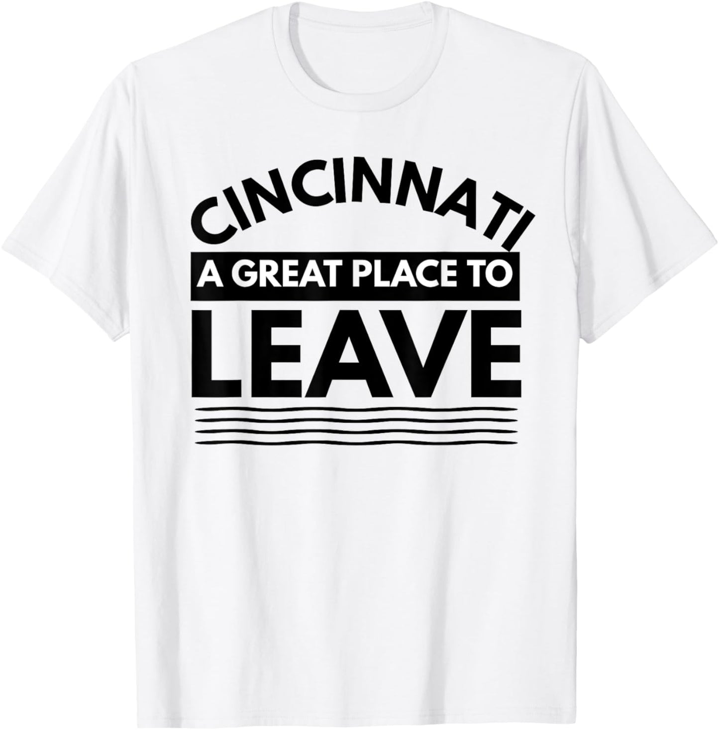 Funny Cincinnati A Great Place To Leave Sarcastic Cincinnati