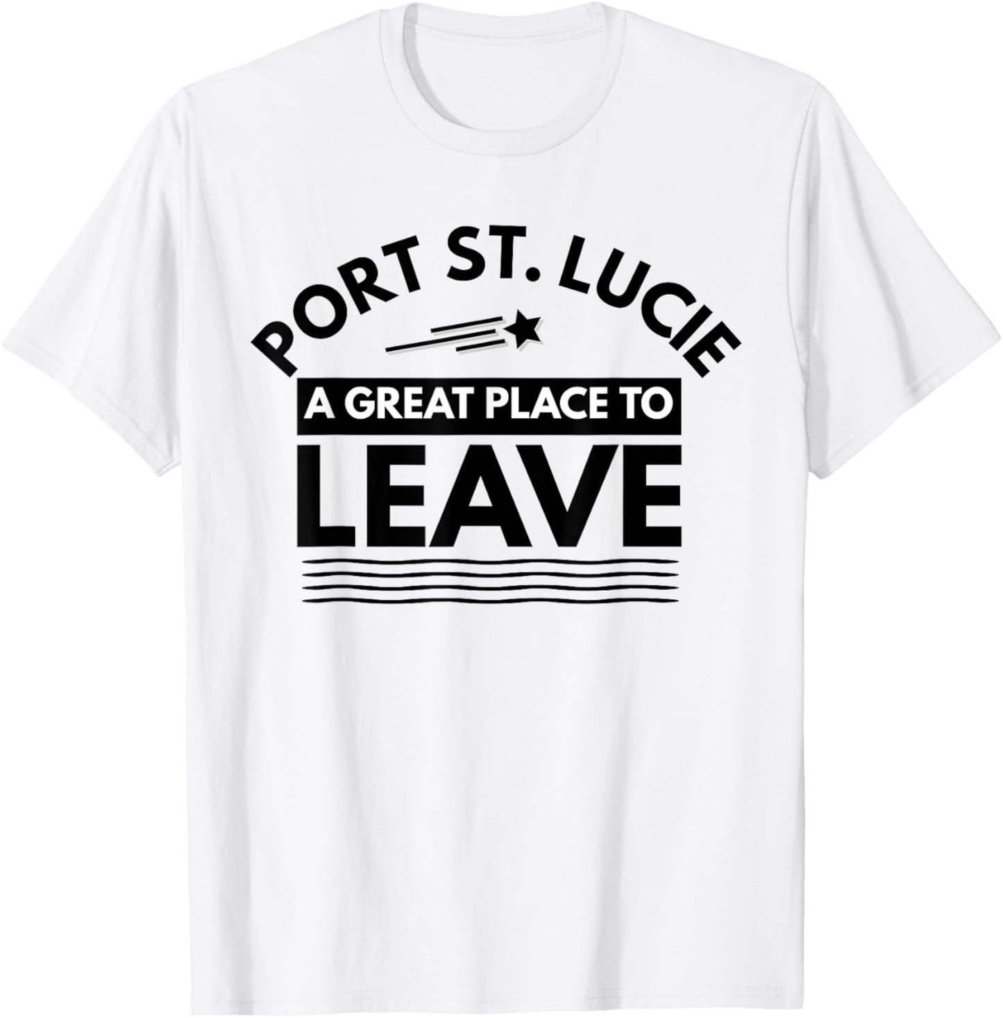 Funny Port St. Lucie A Great Place To Leave Sarcasm T-Shirt