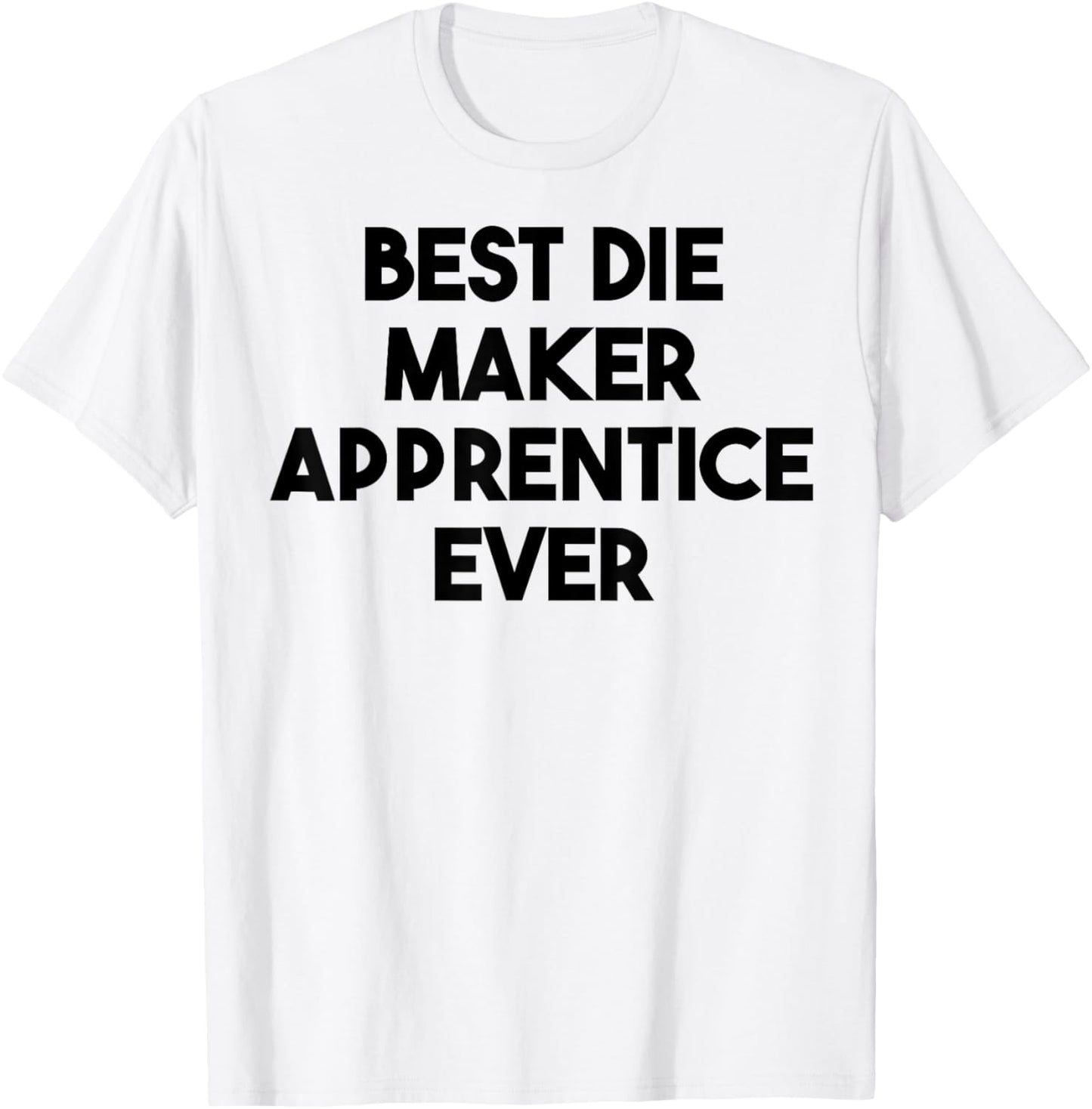 Best Die Maker Apprentice Ever
