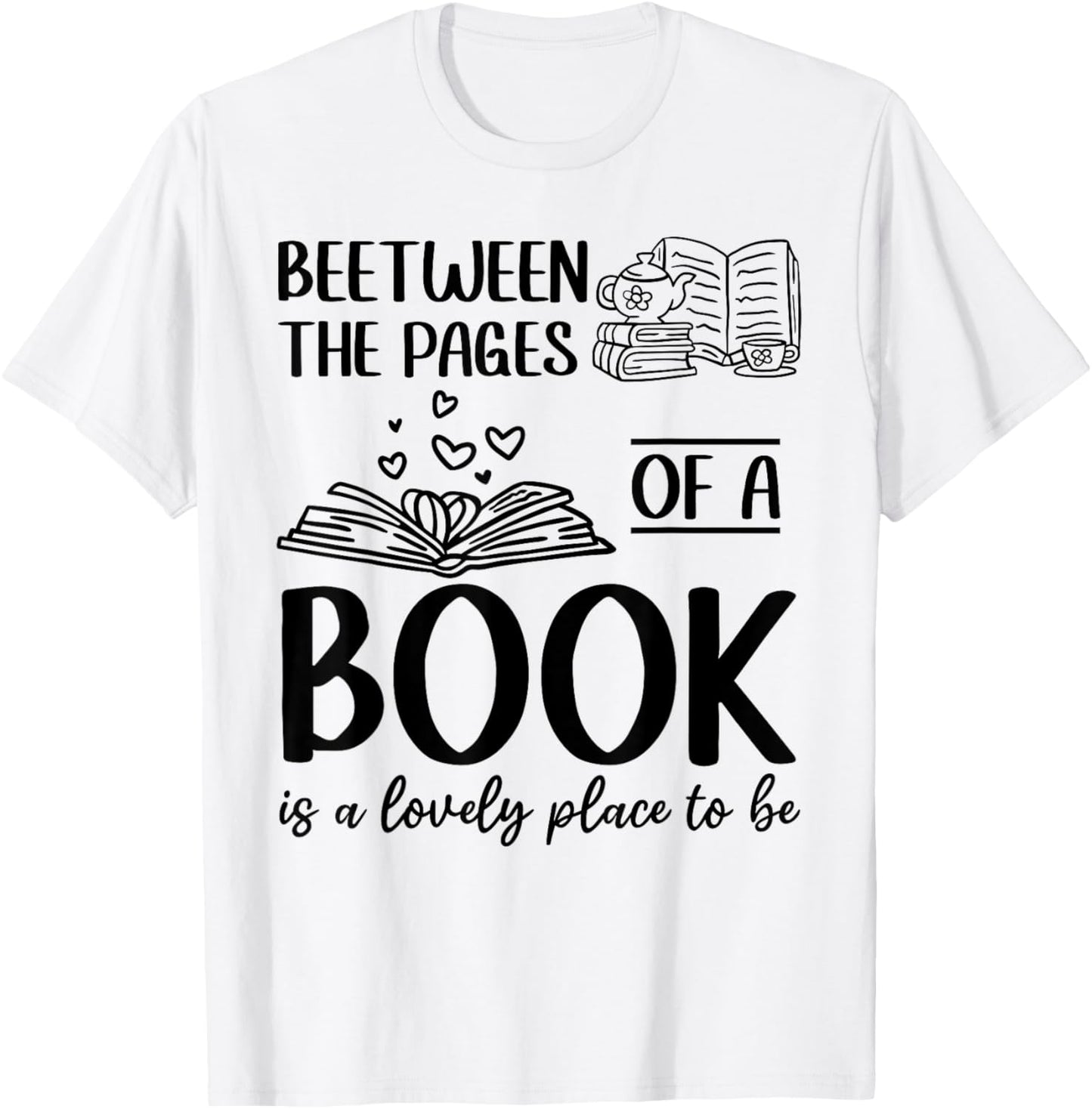 Between The Pages Of A Book Is A Lovely Place To Be - Books