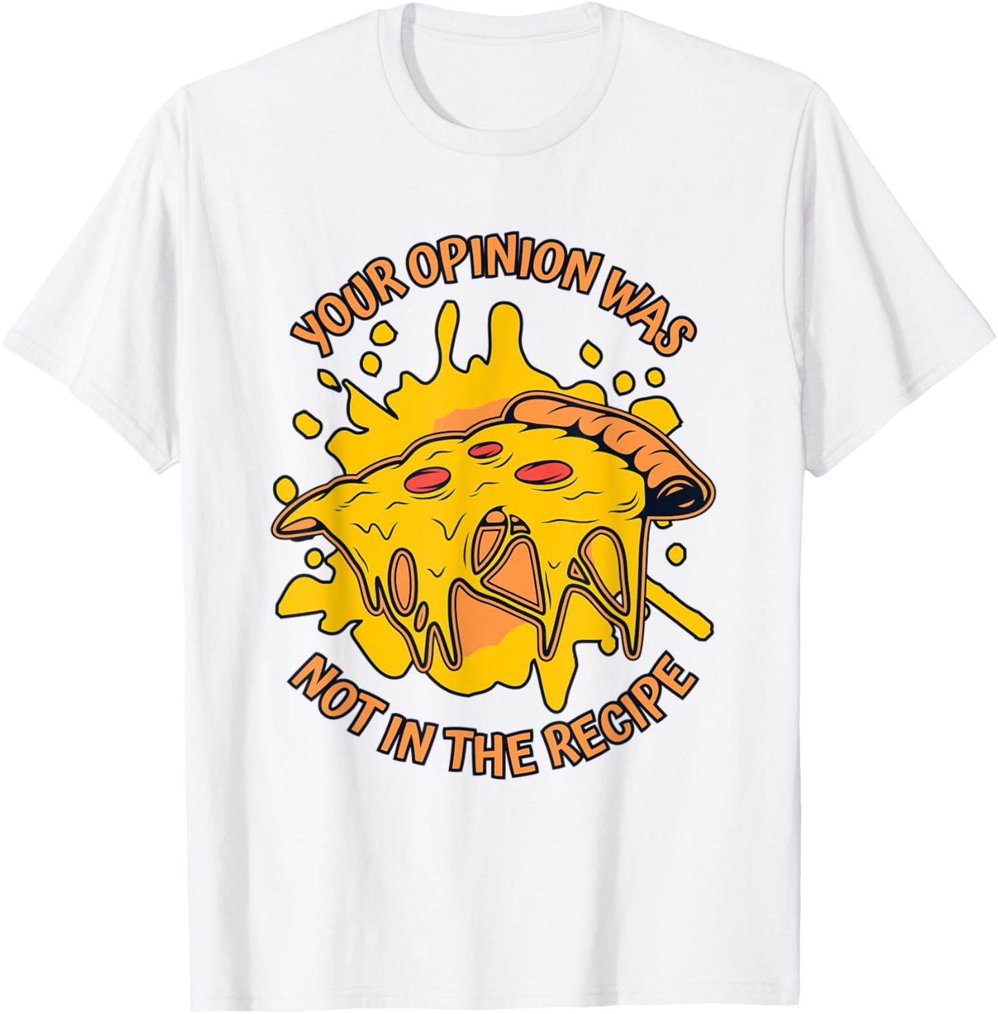 Your Opinion Was Not In The Recipe Pizzaiolo Pizza Maker