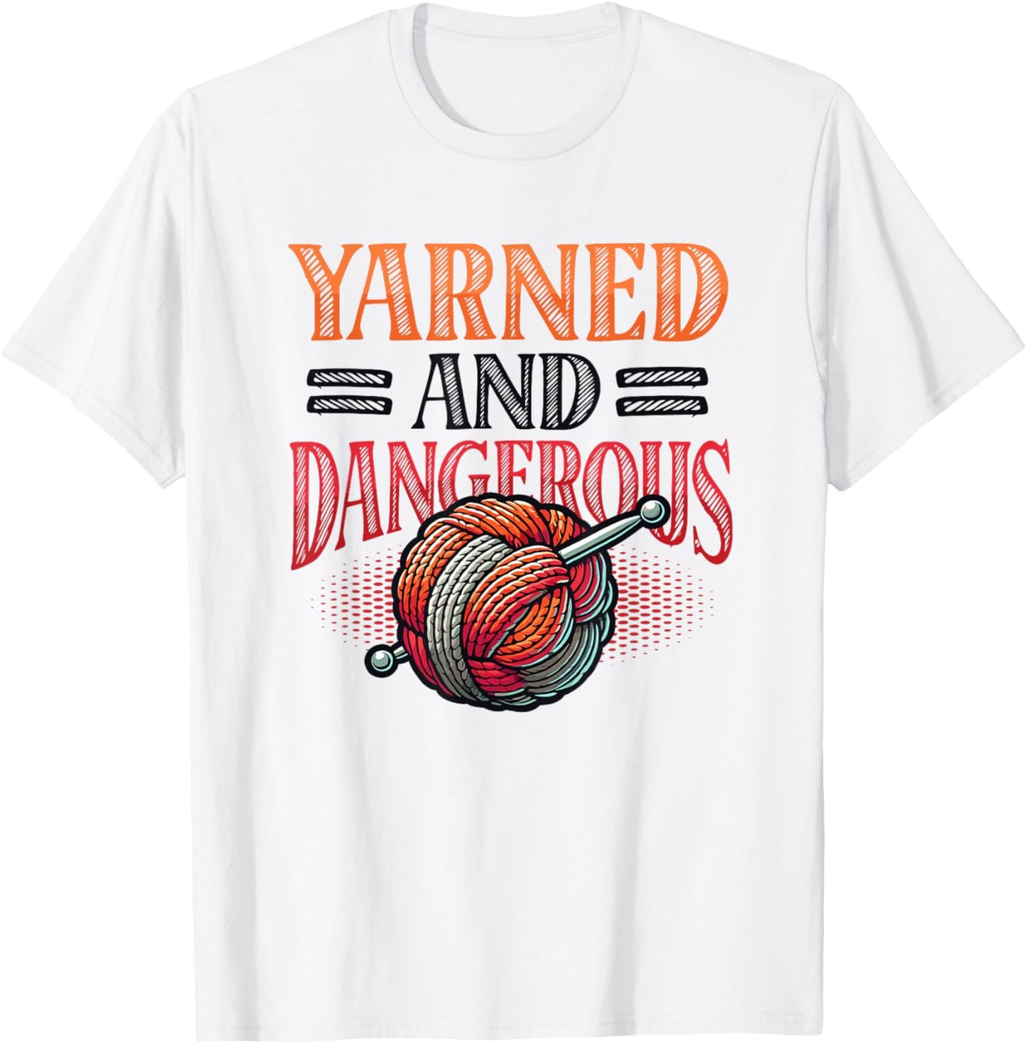 Yarned And Dangerous Yarn Crochet Lover