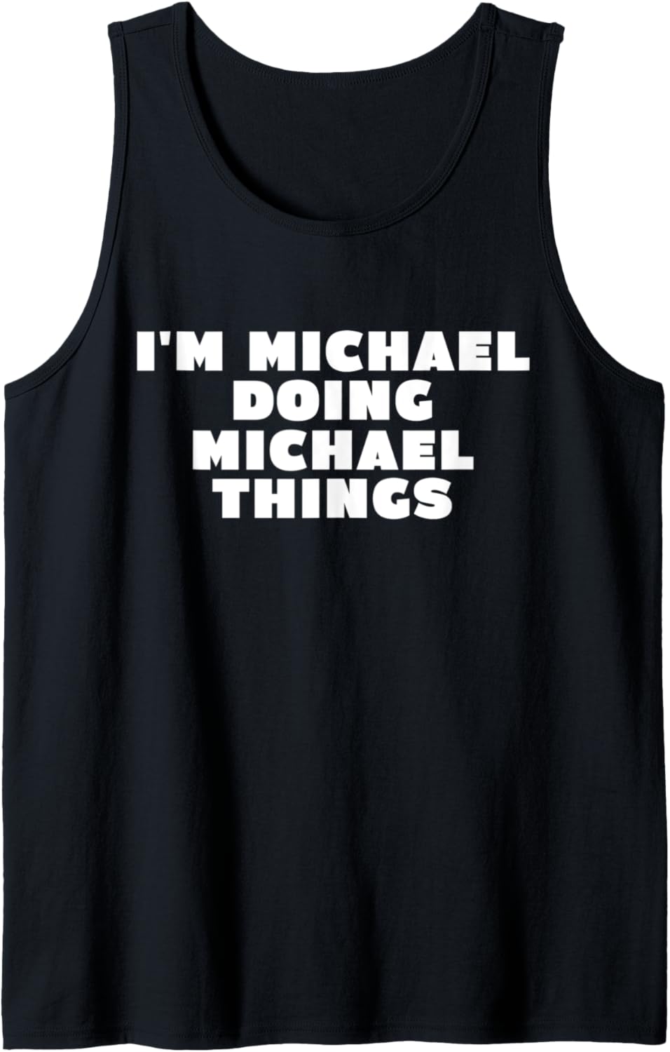 Funny Sarcastic I'm Michael Doing Michael Things Name Humor Tank Top