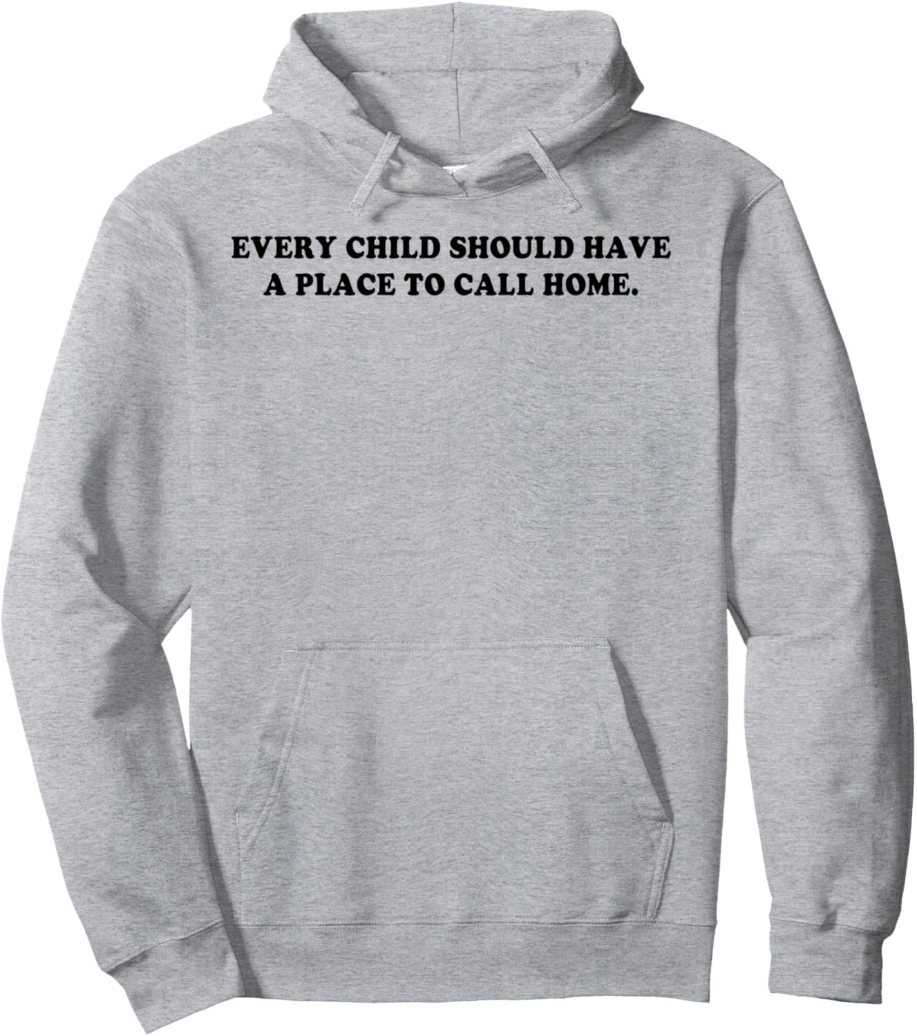 Every Child Should Have A Place To Call Home Pullover Hoodie