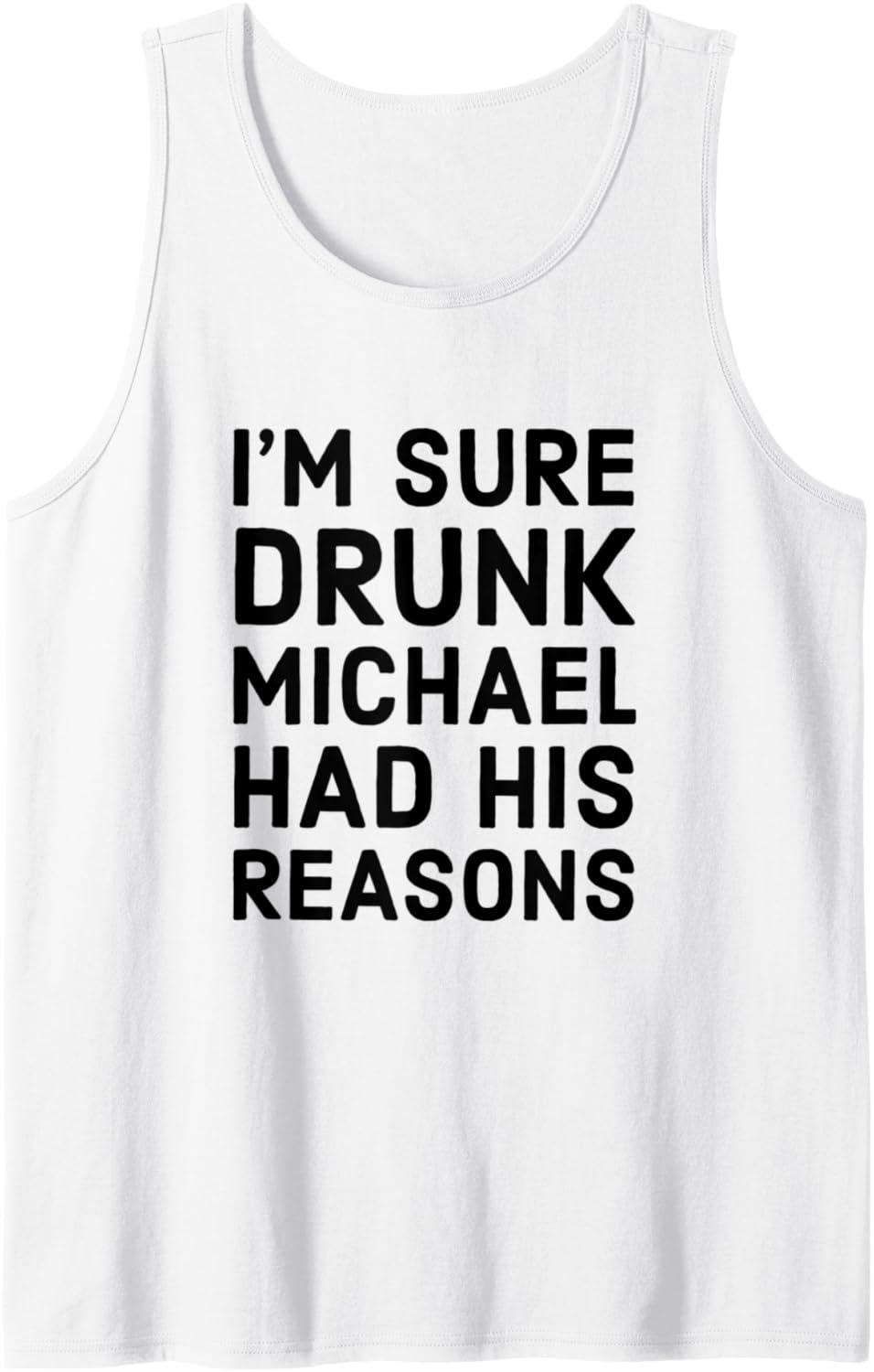 Drunk Michael Had His Reasons Michael Personalized Name Gift Tank Top