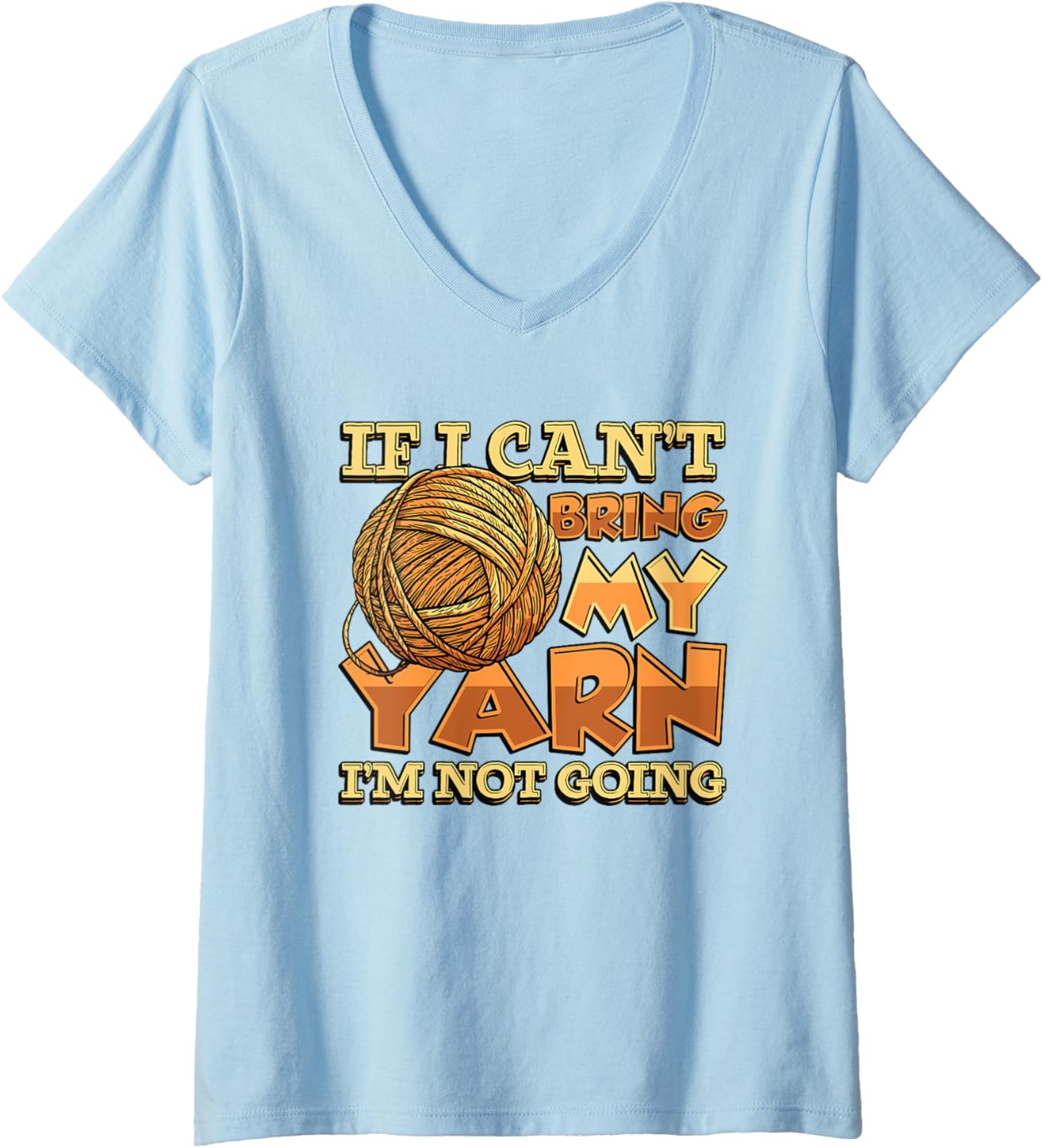 Womens If I Can't Bring My Yarn I'm Not Going Crochet Yarn Lover V-Neck