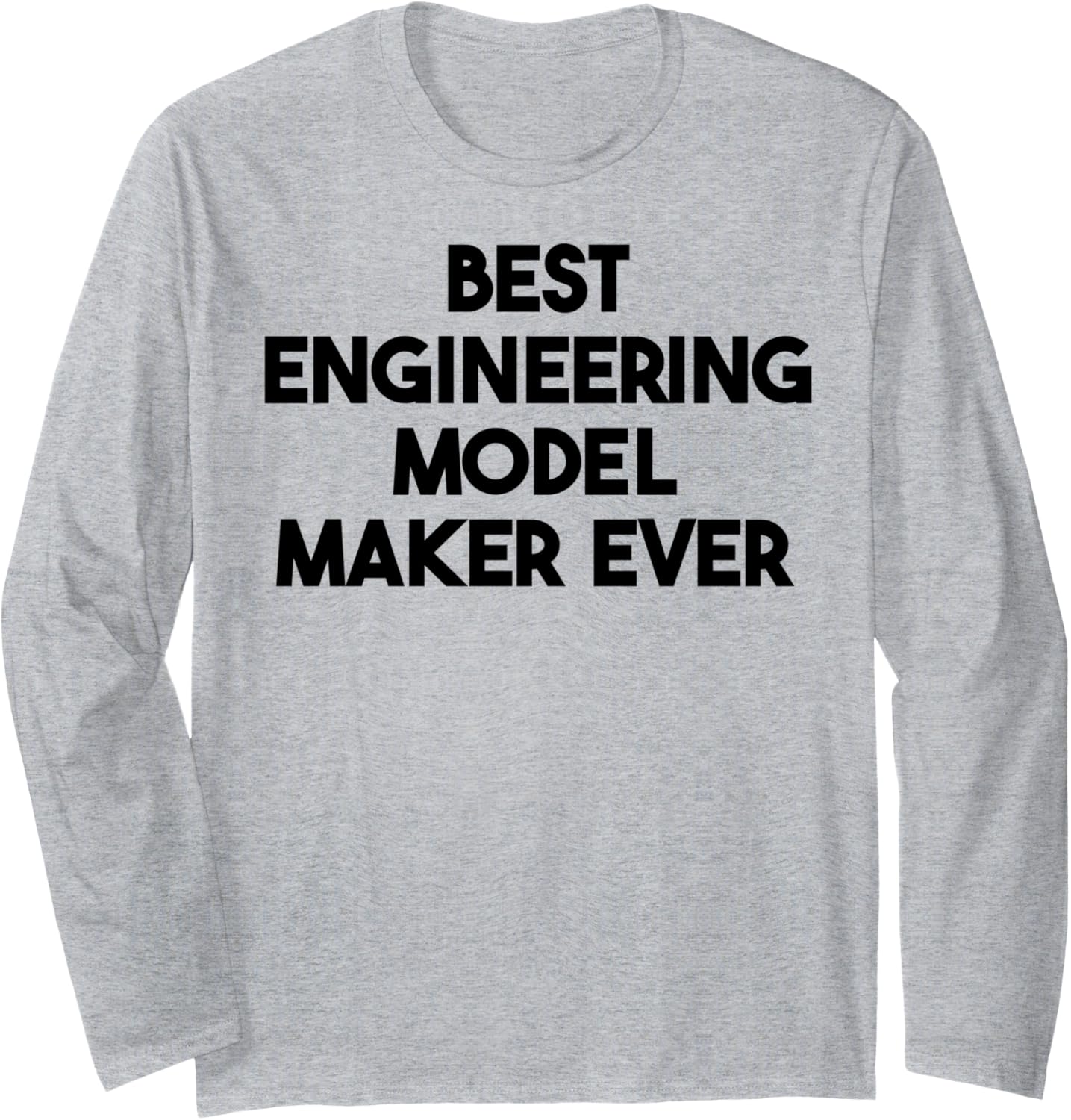 Best Engineering Model Maker Ever Long Sleeve