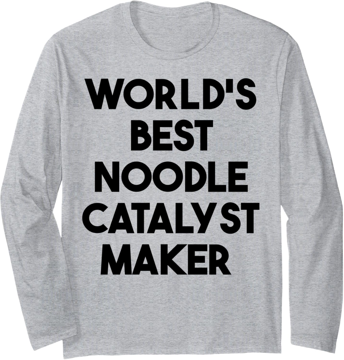 World's Best Noodle Catalyst Maker Long Sleeve