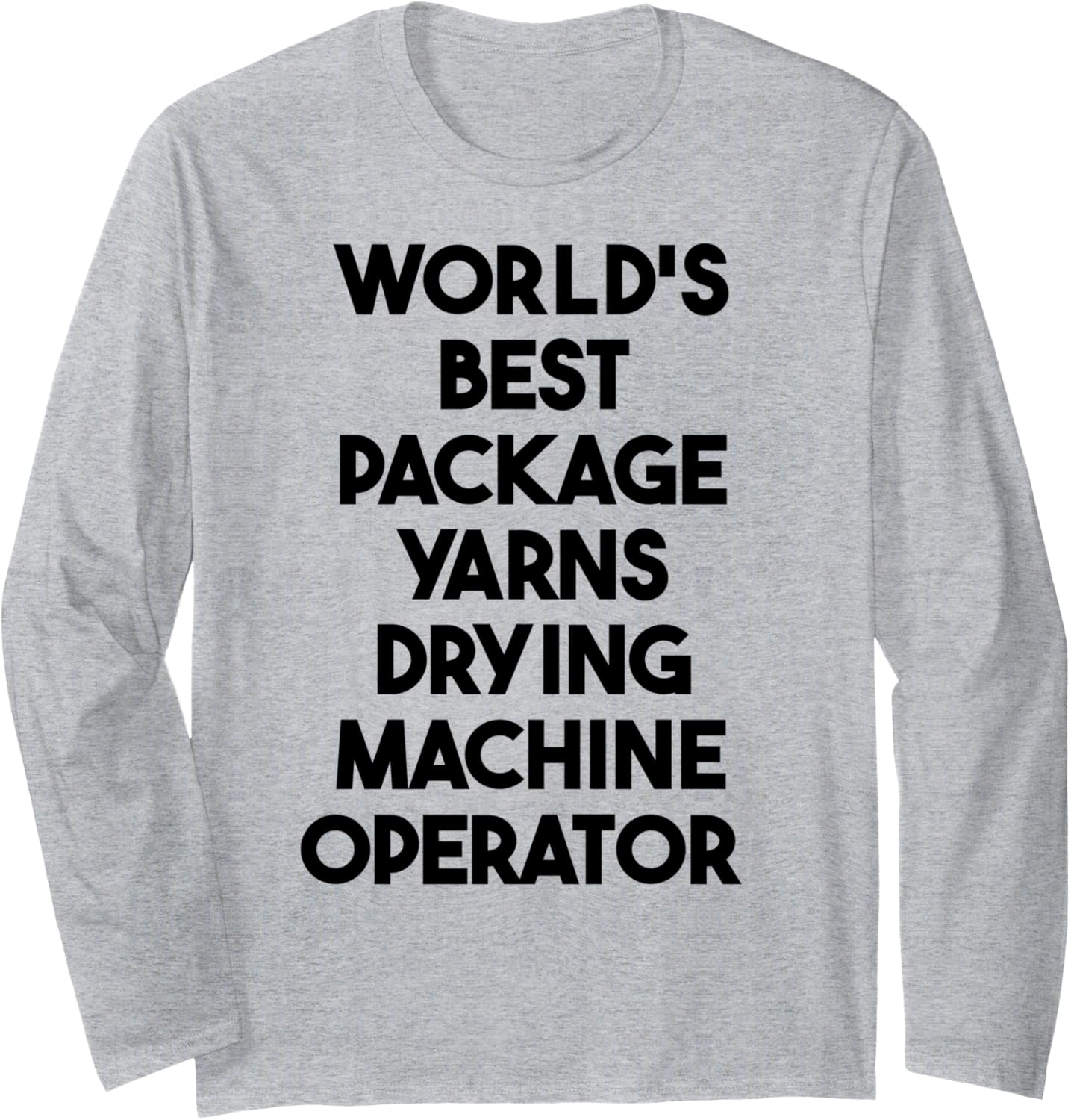 World's Best Package Yarns Drying Machine Operator Long Sleeve