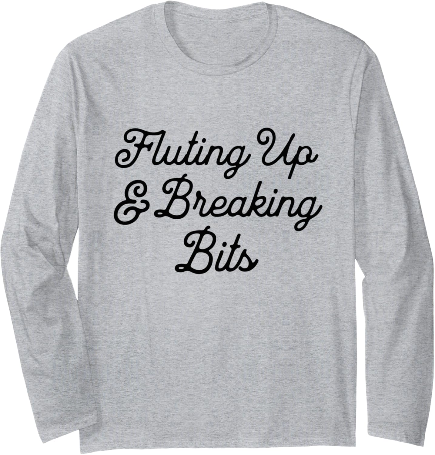 Breaking Bits Funny CNC Makers Long Sleeve