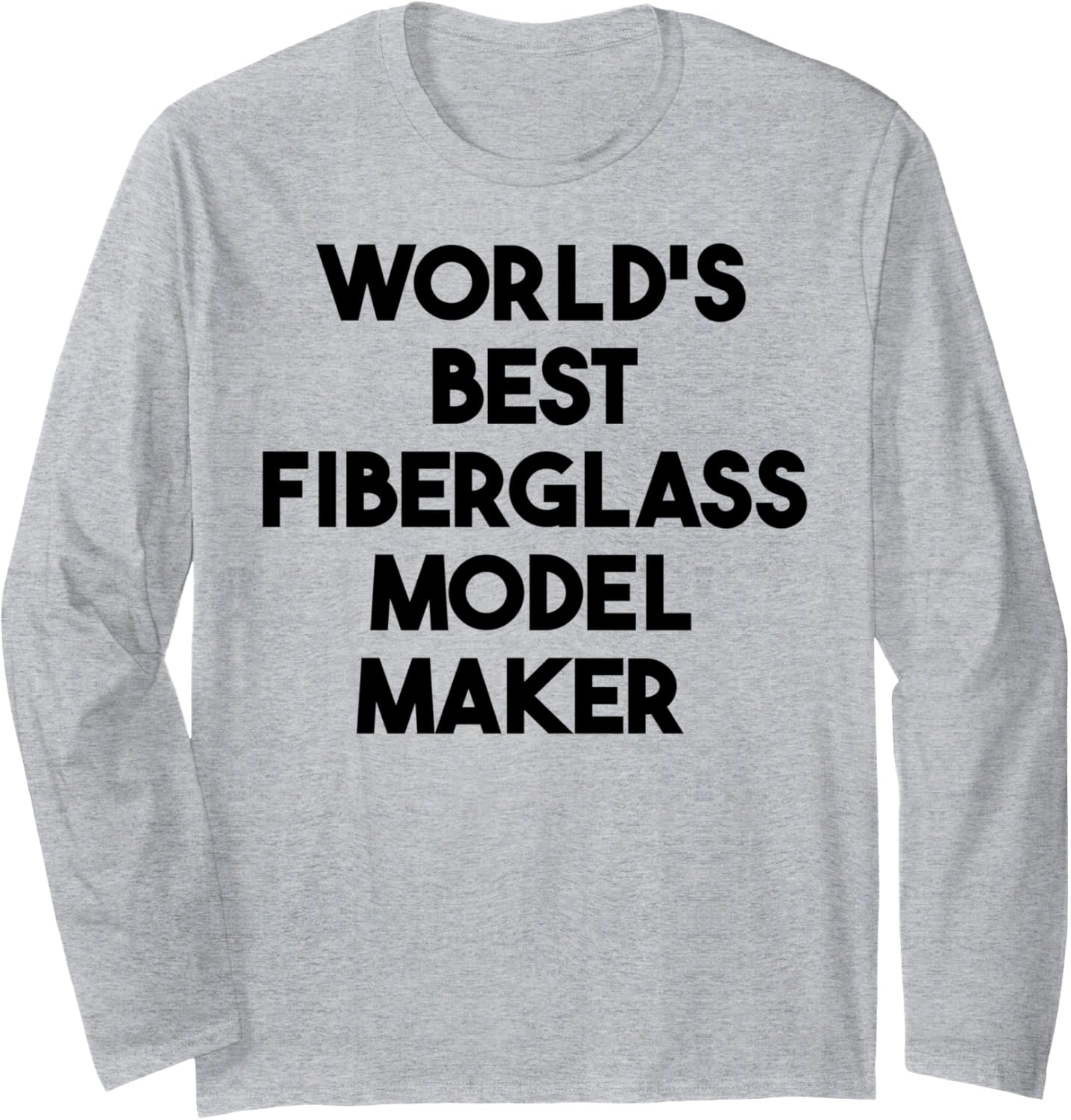 World's Best Fiberglass Model Maker Long Sleeve