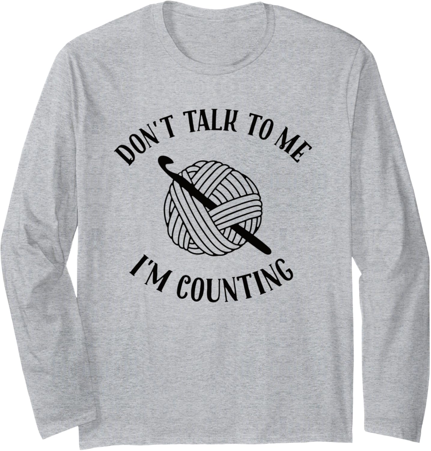 Crochet Don't Talk To Me I'm Counting Funny Crochet Yarn Long Sleeve