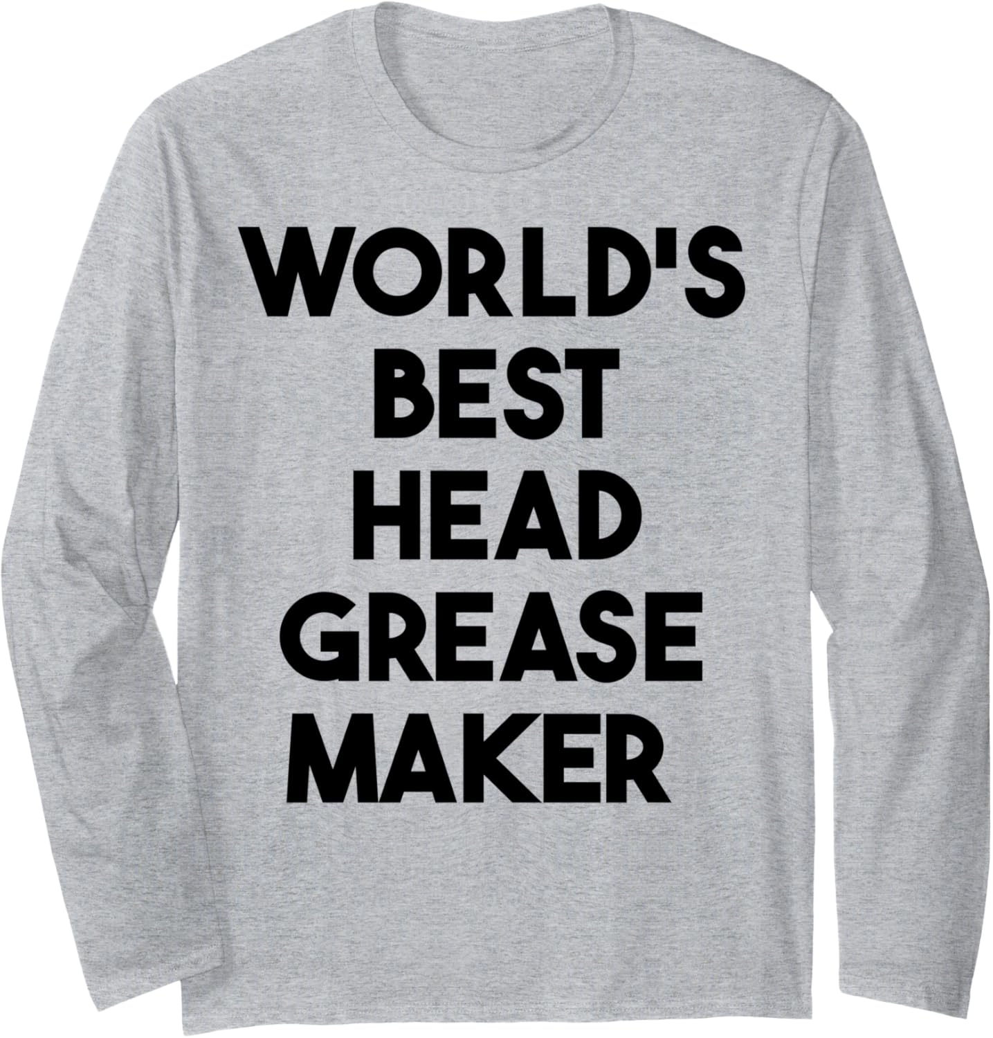 World's Best Head Grease Maker Long Sleeve