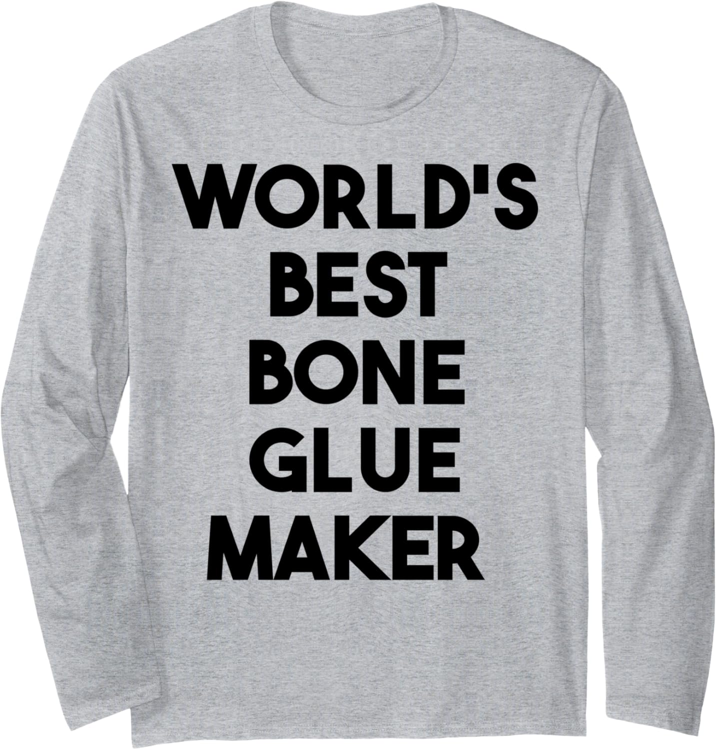 World's Best Bone Glue Maker Long Sleeve