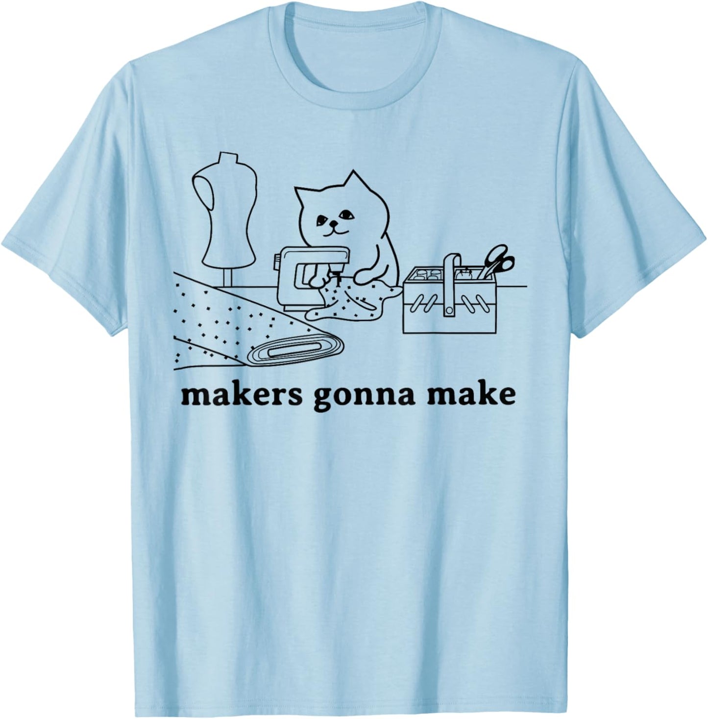 Funny Sewing Quilting Cat Lover Makers Gonna Make Gift T-Shirt for Men Women