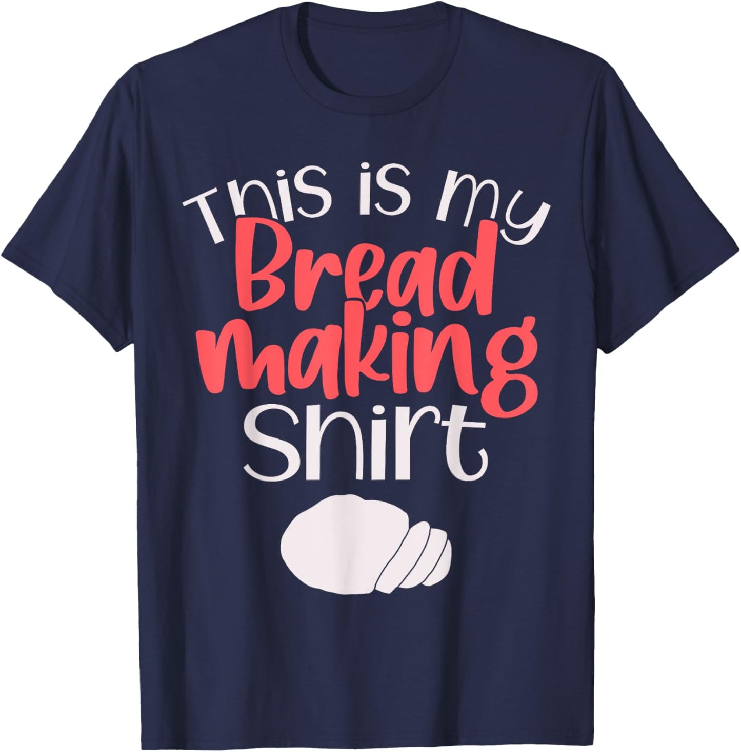 Bread Making Bread Baking Funny Gift This Is My Bread Making