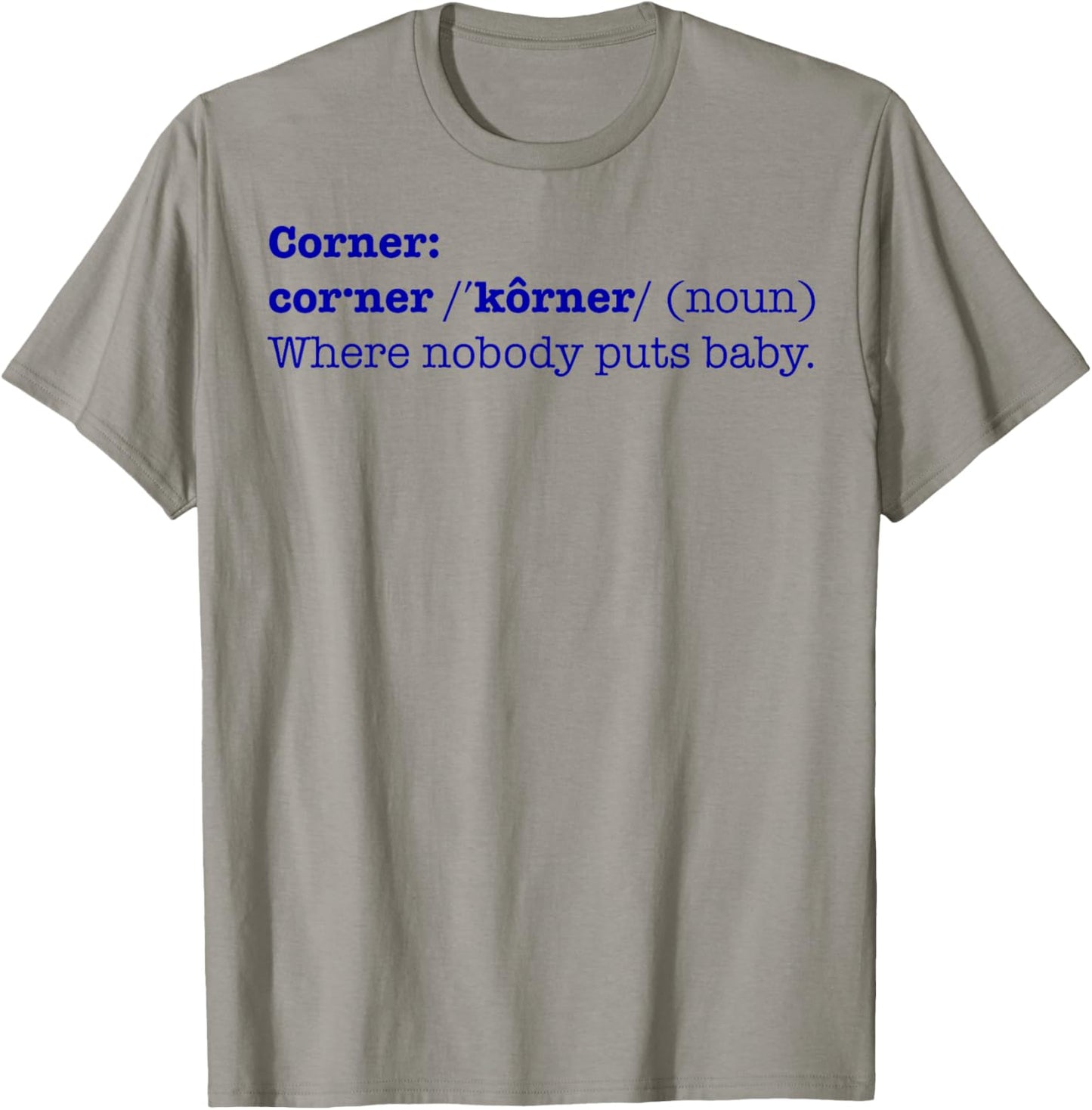 Corner Where Nobody Puts Baby Shirt | T-shirt Bad Place Gift