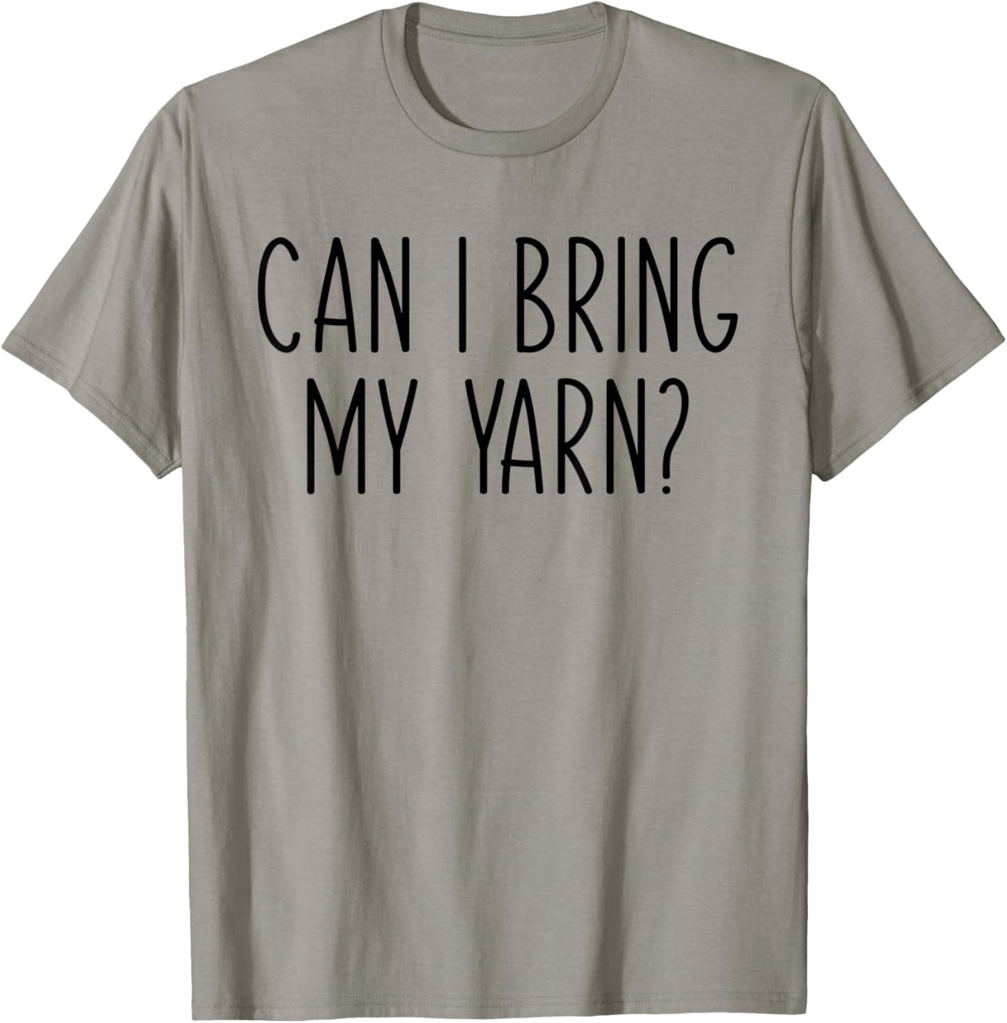 Can I Bring My Yarn Crochet Knit Knitting Mom Funny Knitter