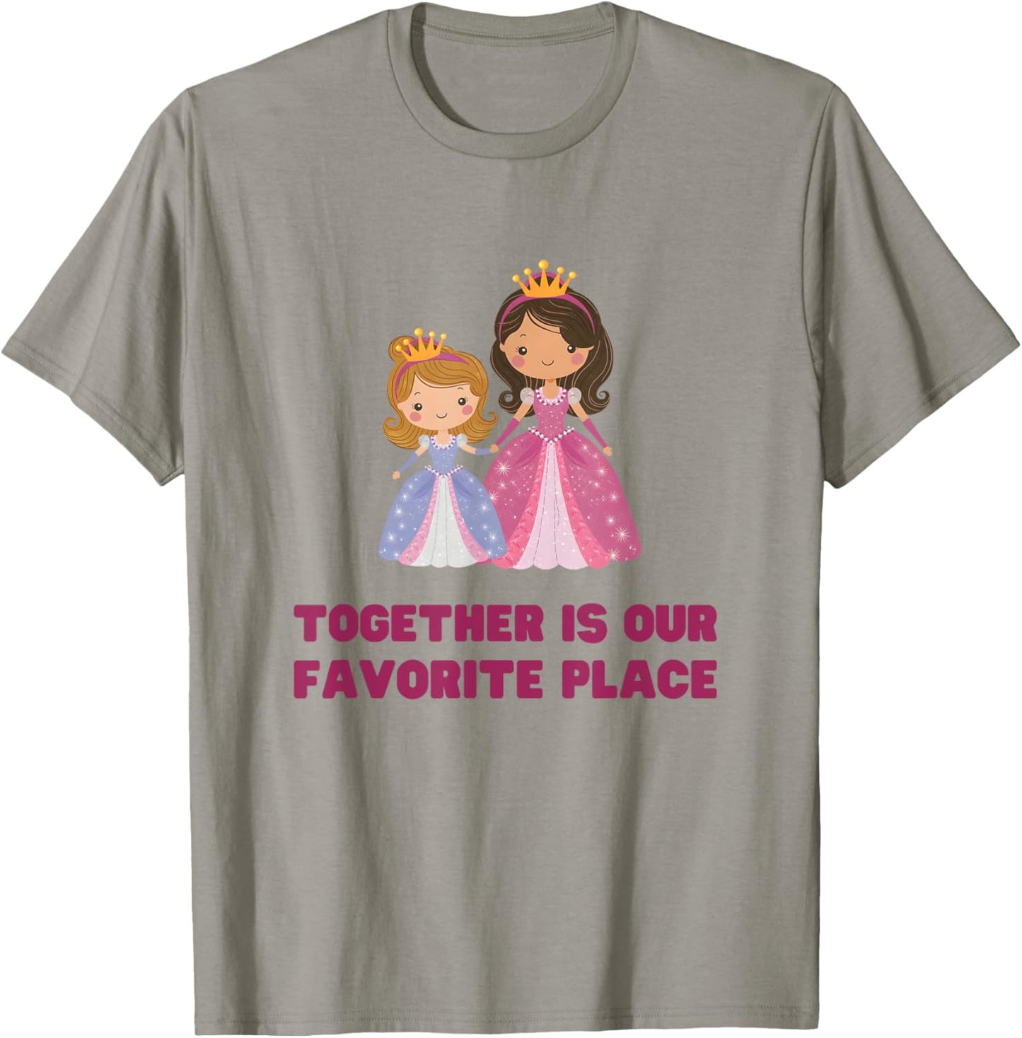 Cute TOGETHER IS OUR FAVOURITE PLACE Princess Queen Mom &