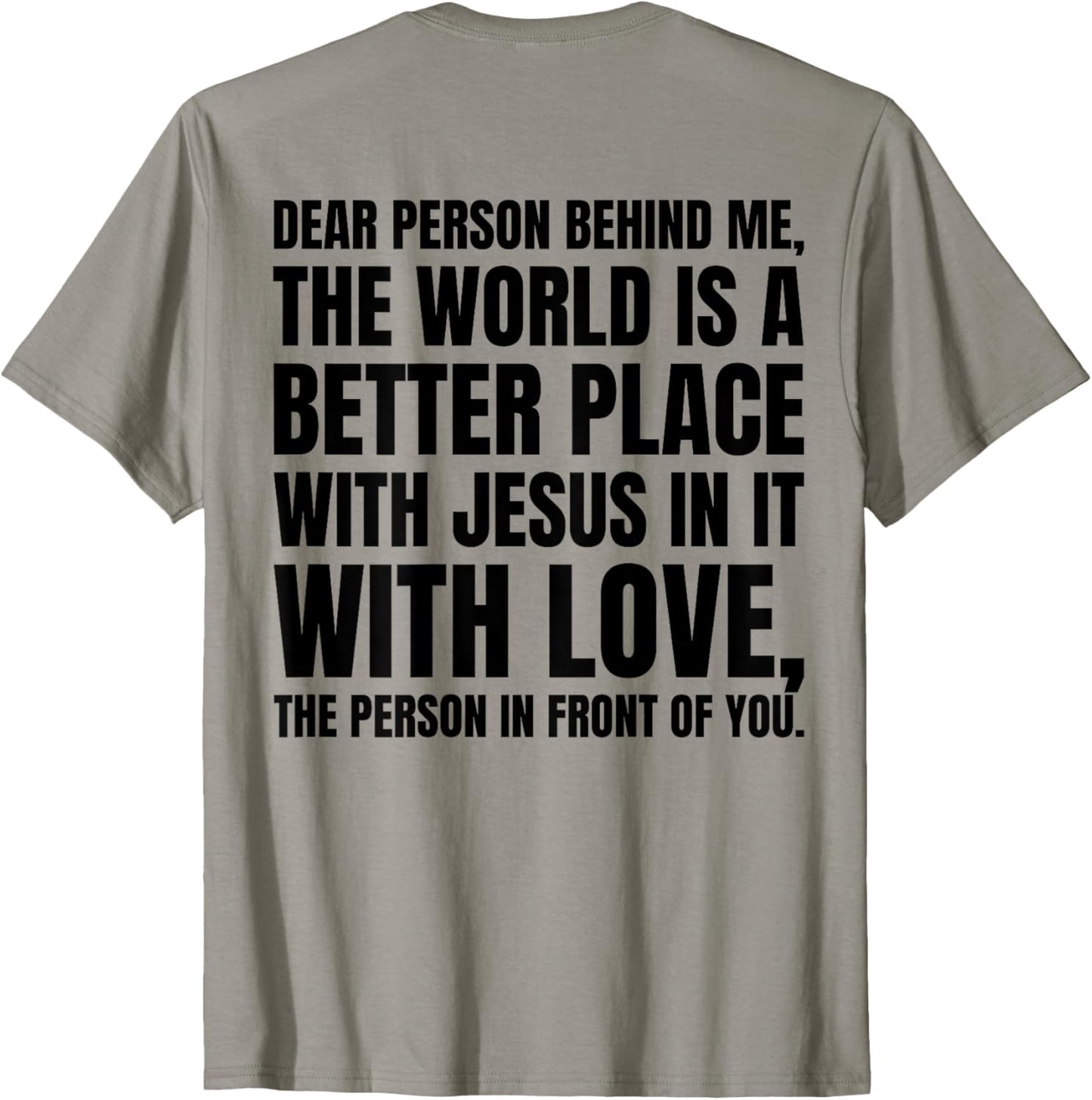 Dear Person The World Is A Better Place With Jesus (back)