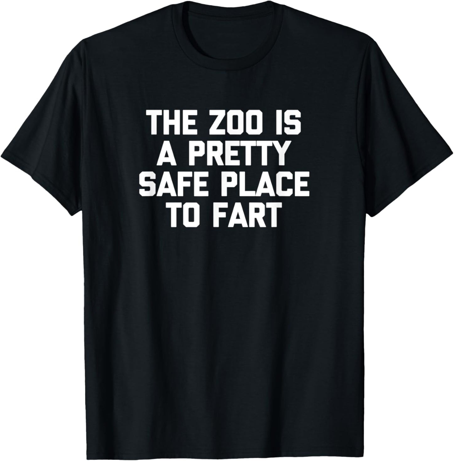 The Zoo Is A Pretty Safe Place To Fart T-Shirt funny saying