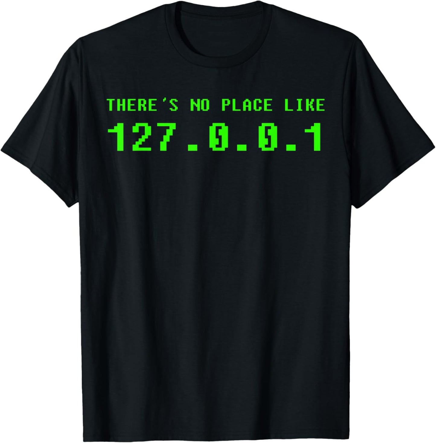 There's No Place Like Home 127.0.0.1 Funny Gift Geek