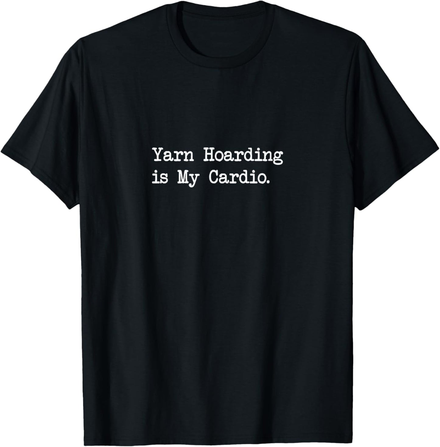 Yarn Hoarding is My Cardio Funny Yarn Quotes
