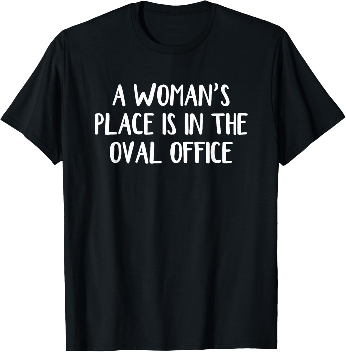 A Woman\u2019s Place Is In The Oval Office