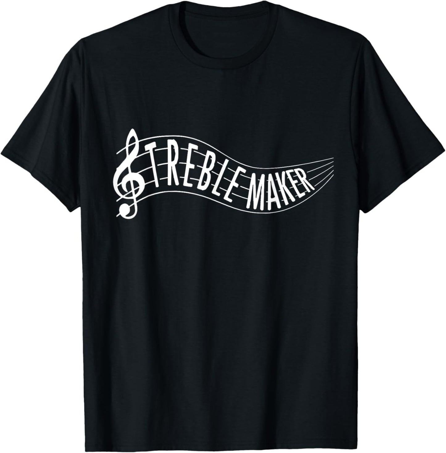 Treble Maker T-Shirt - Funny Treble Clef Music Pun Gift