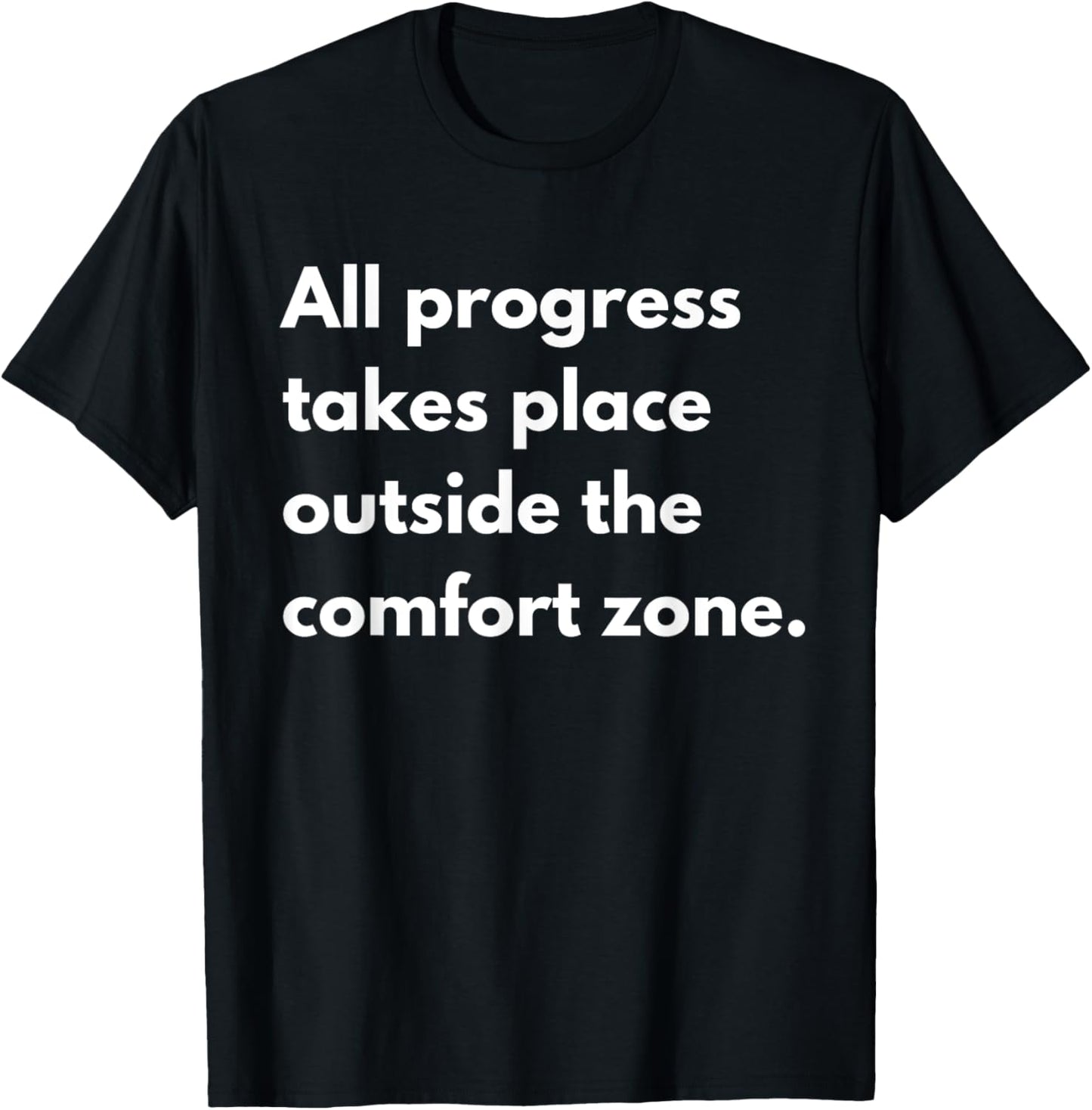 All progress takes place outside the comfort zone