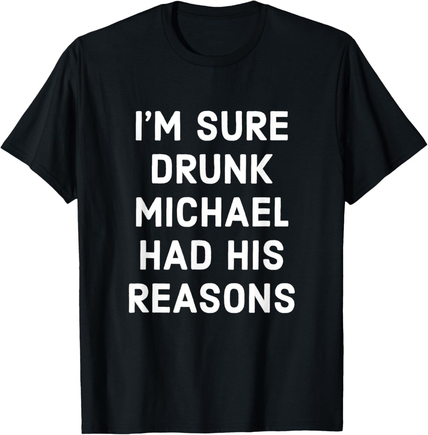 Drunk Michael Had His Reasons Michael Personalized Name Gift