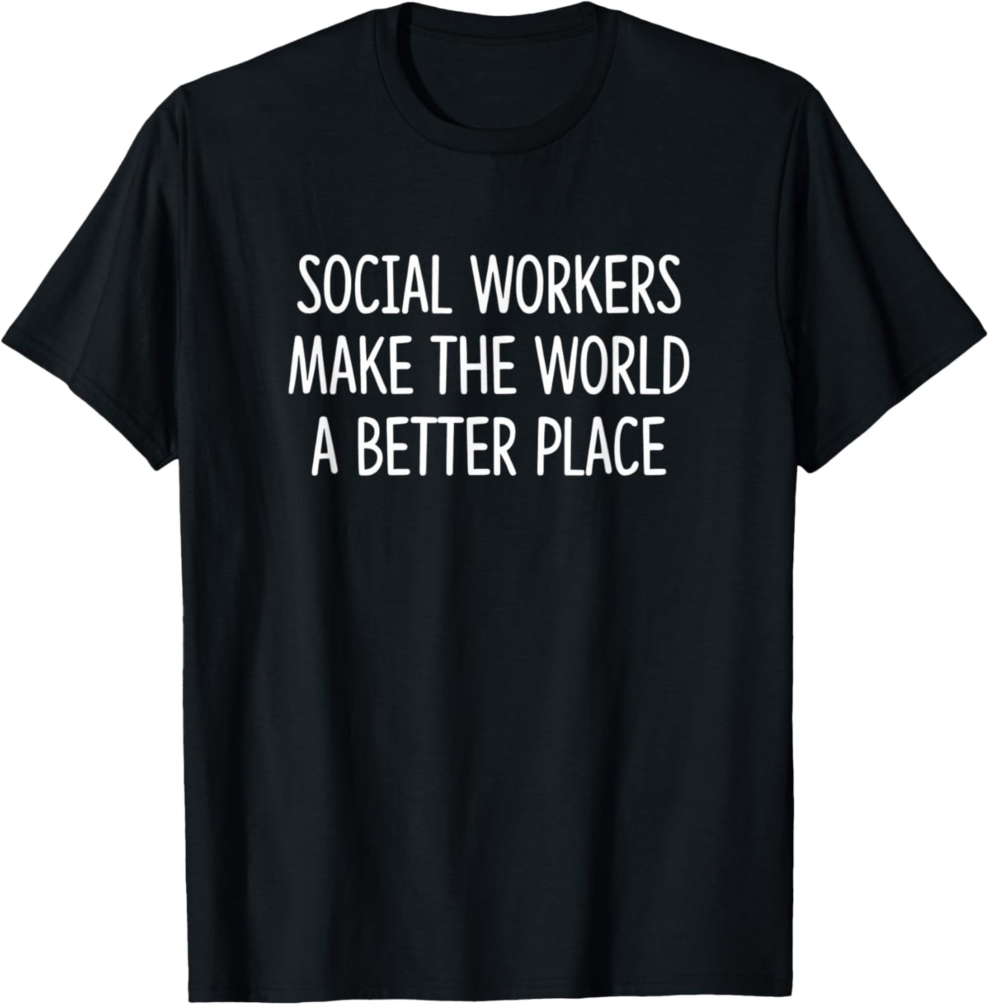Social Workers Make The World A Better Place -