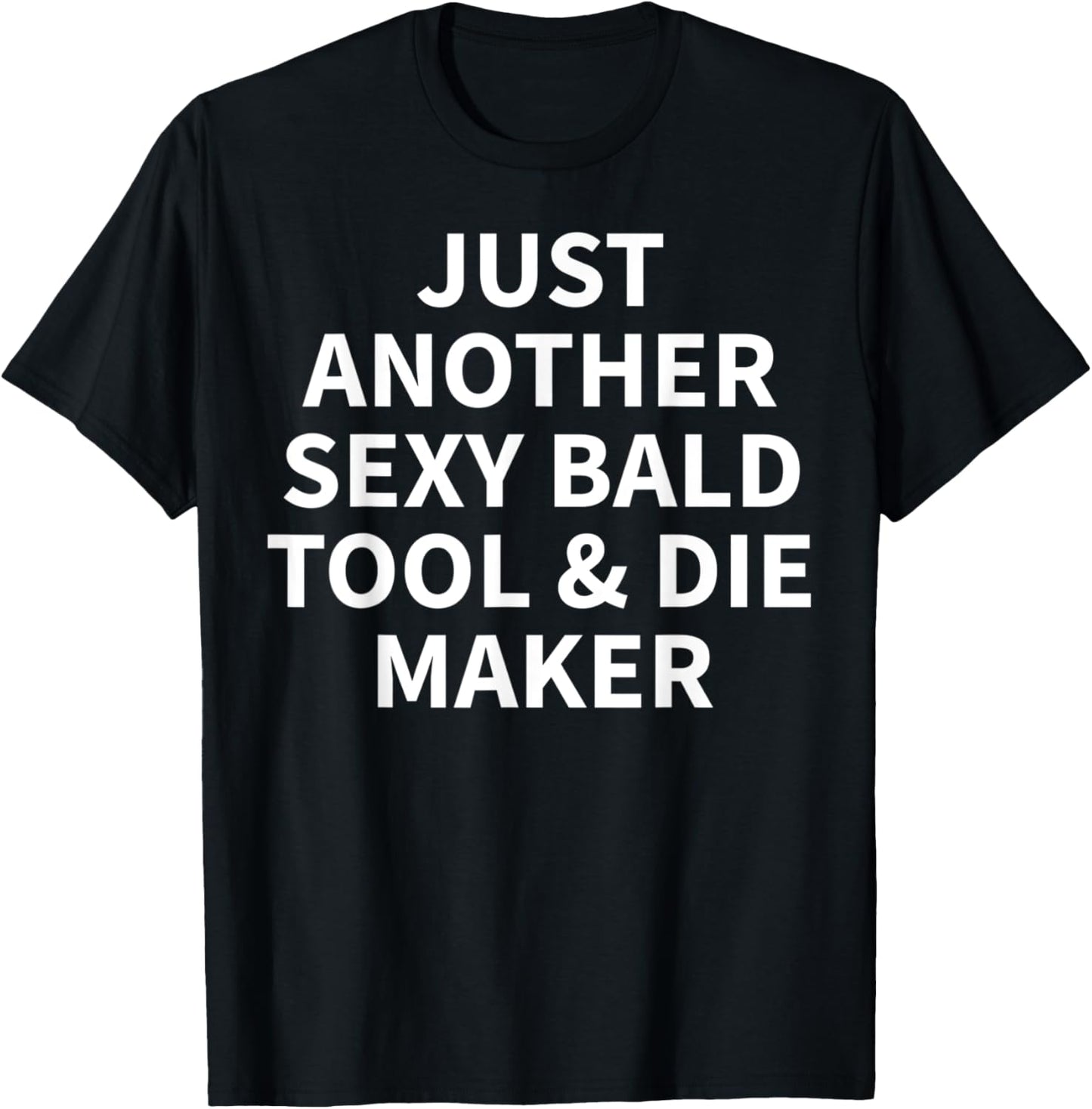 Tool & Die Maker Apparel | Funny Bald Makers Design