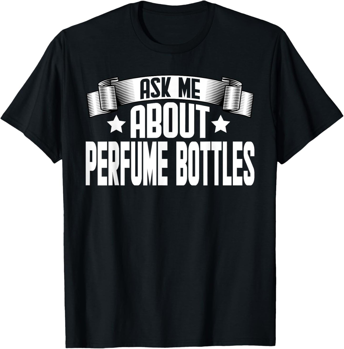 Funny Ask Me About Perfume Bottles - Perfume Bottles Maker