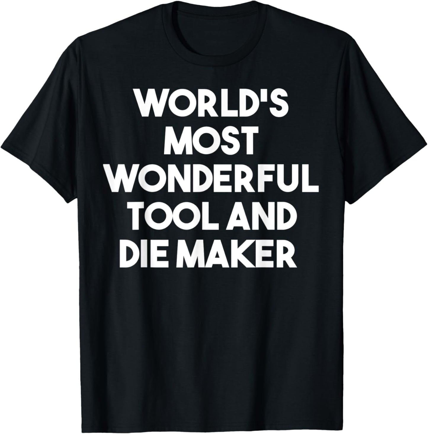 World's Most Wonderful Tool And Die Maker - Funny