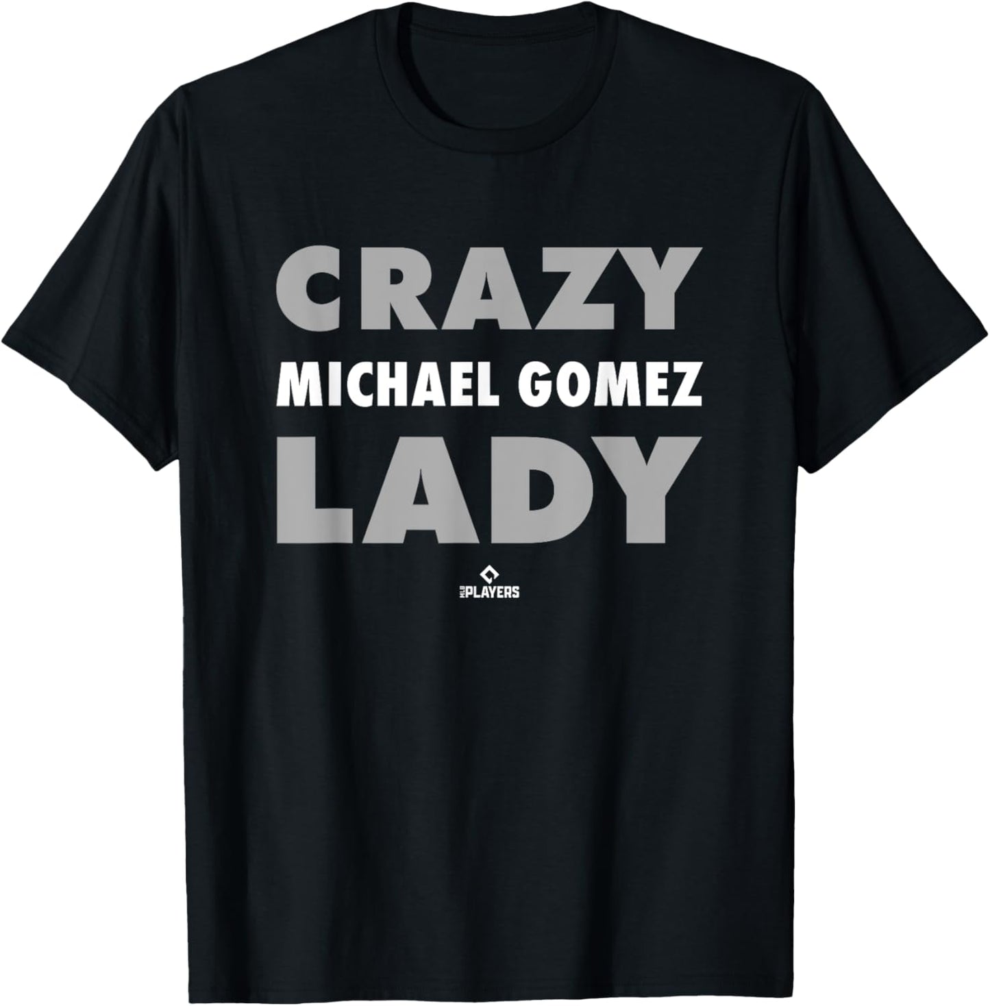 Crazy Lady for Michael Gomez Prospect Baseball Fan Gear
