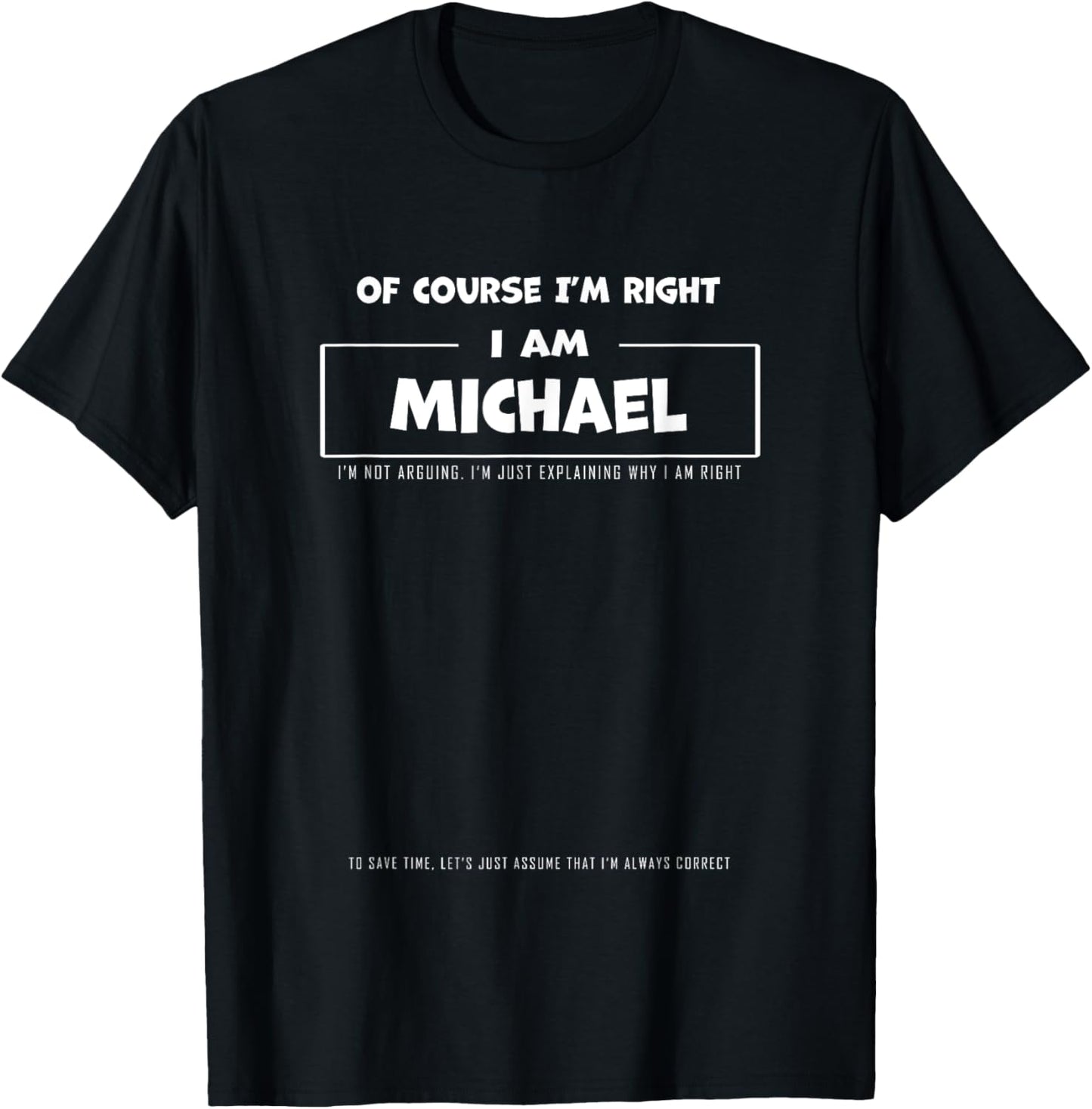 Funny Of Course I'm Right, I am Michael