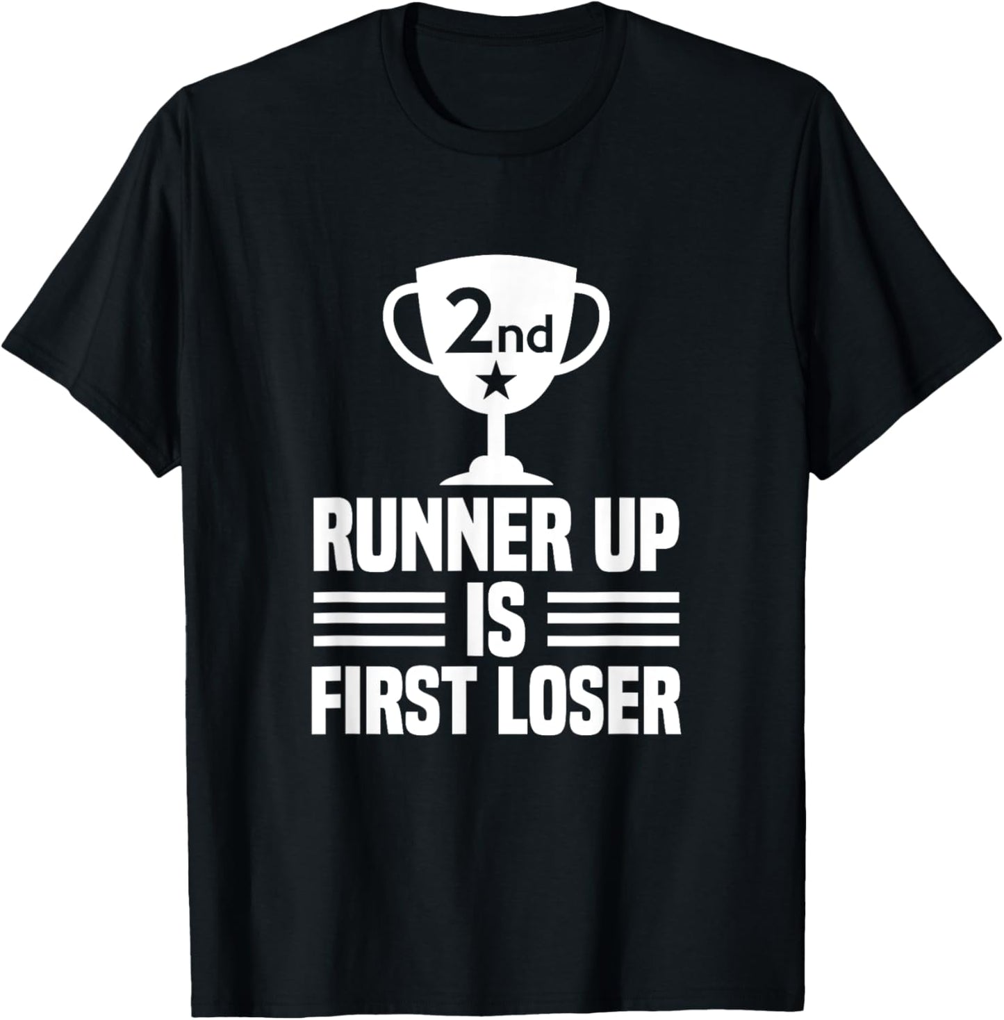 Runner Up Is First Loser T-Shirt - Funny 2nd Place Tee Shirt