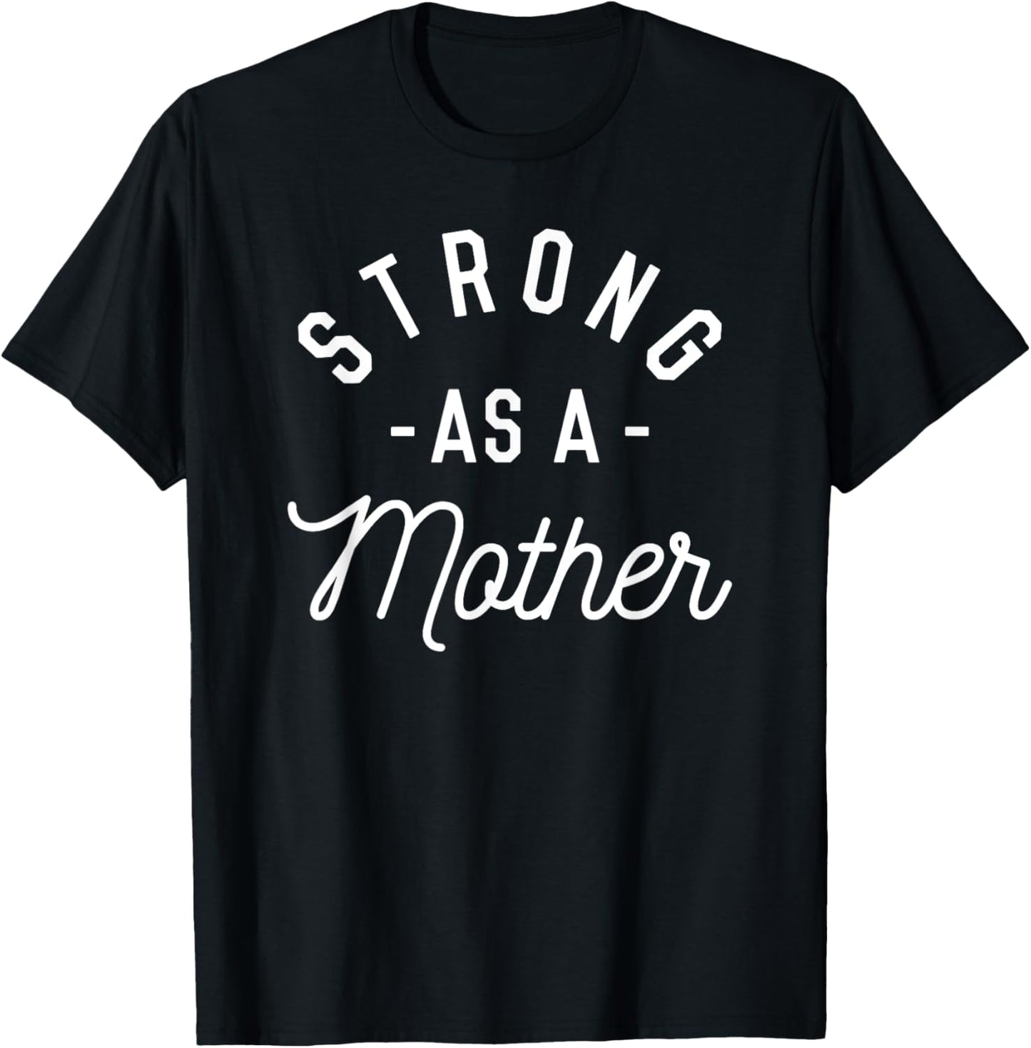 Strong as a Mother T Shirt Mothers Day Gift Baby Shower