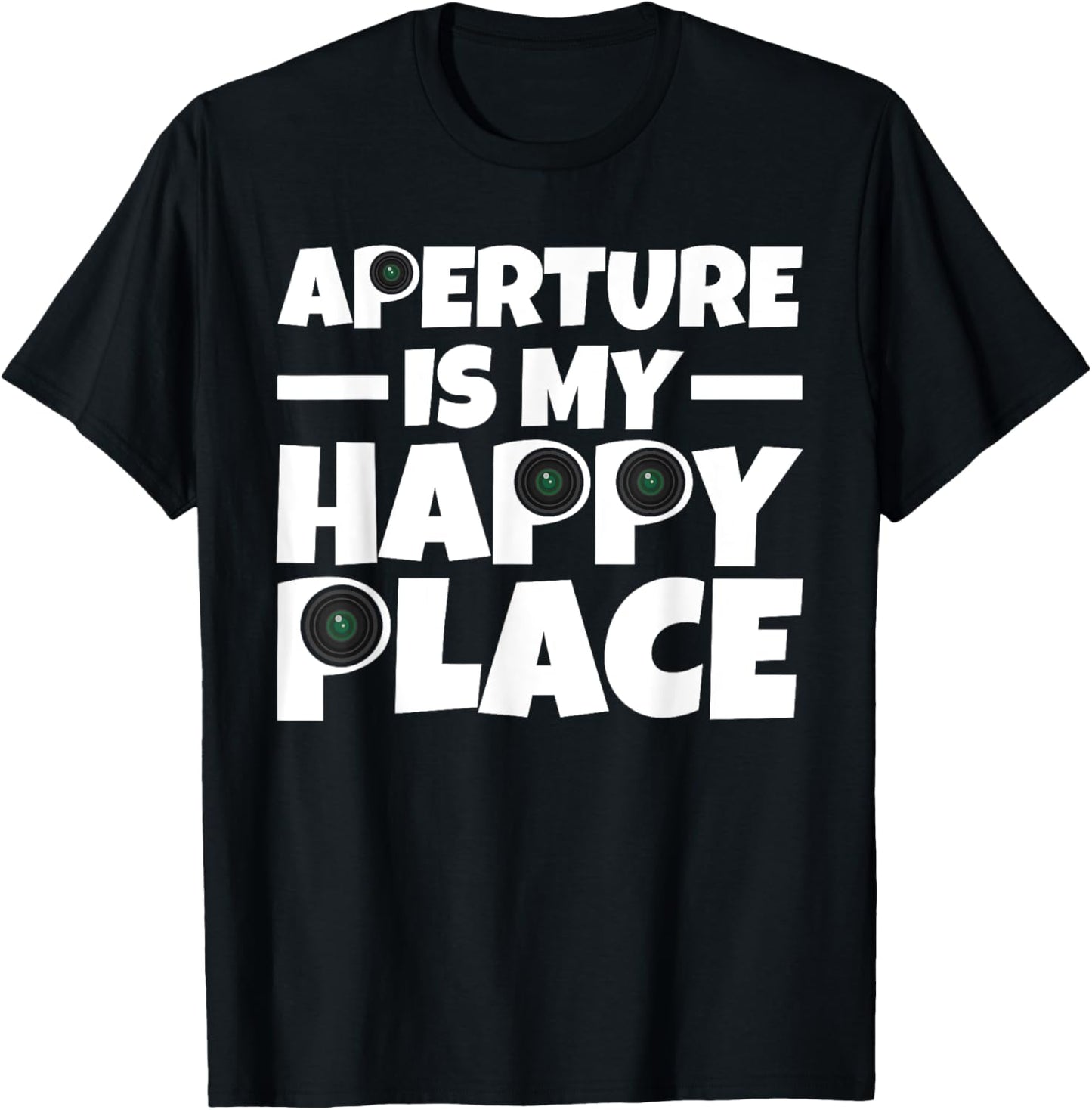 Aperture Is My Happy Place Photography Enthusiast Shutterbug