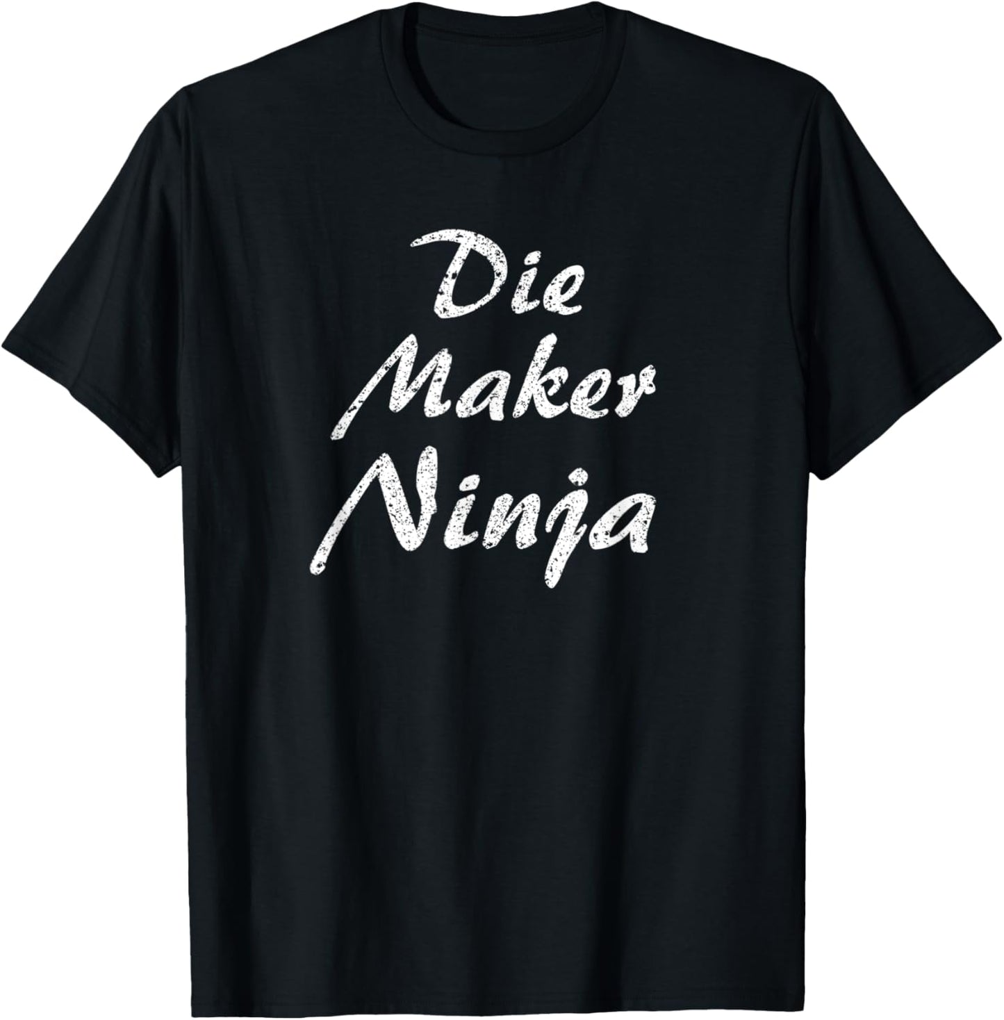 Die Maker Tshirt Job Occupation Funny Work Title