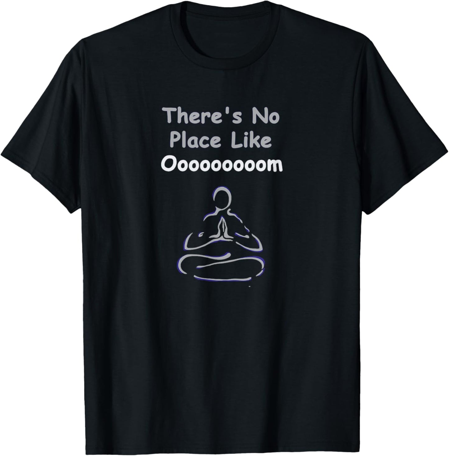 There's No Place Like Om Funny Yoga Tshirt