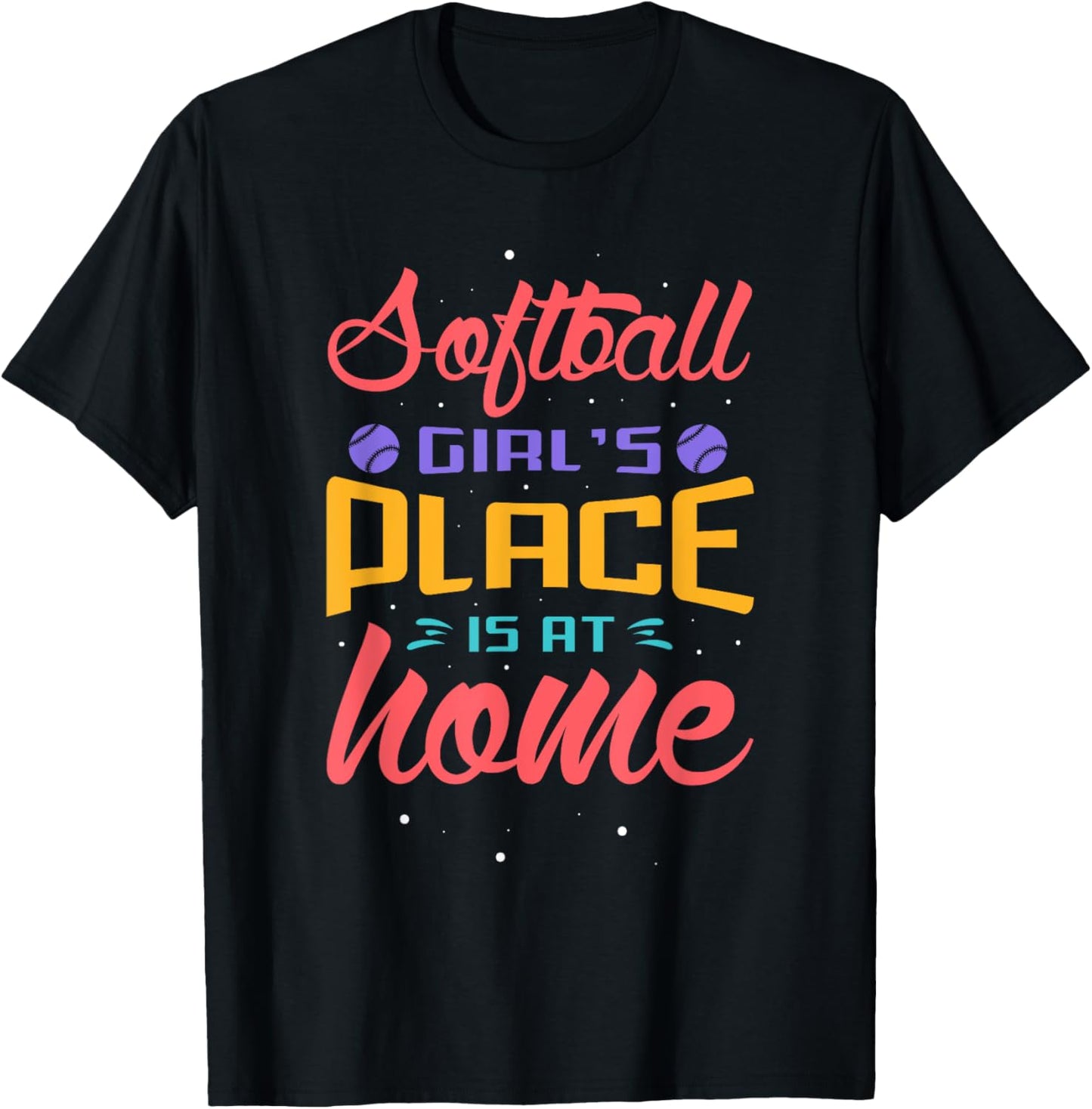 Softball girl's place is at home Baseball Funny Softball